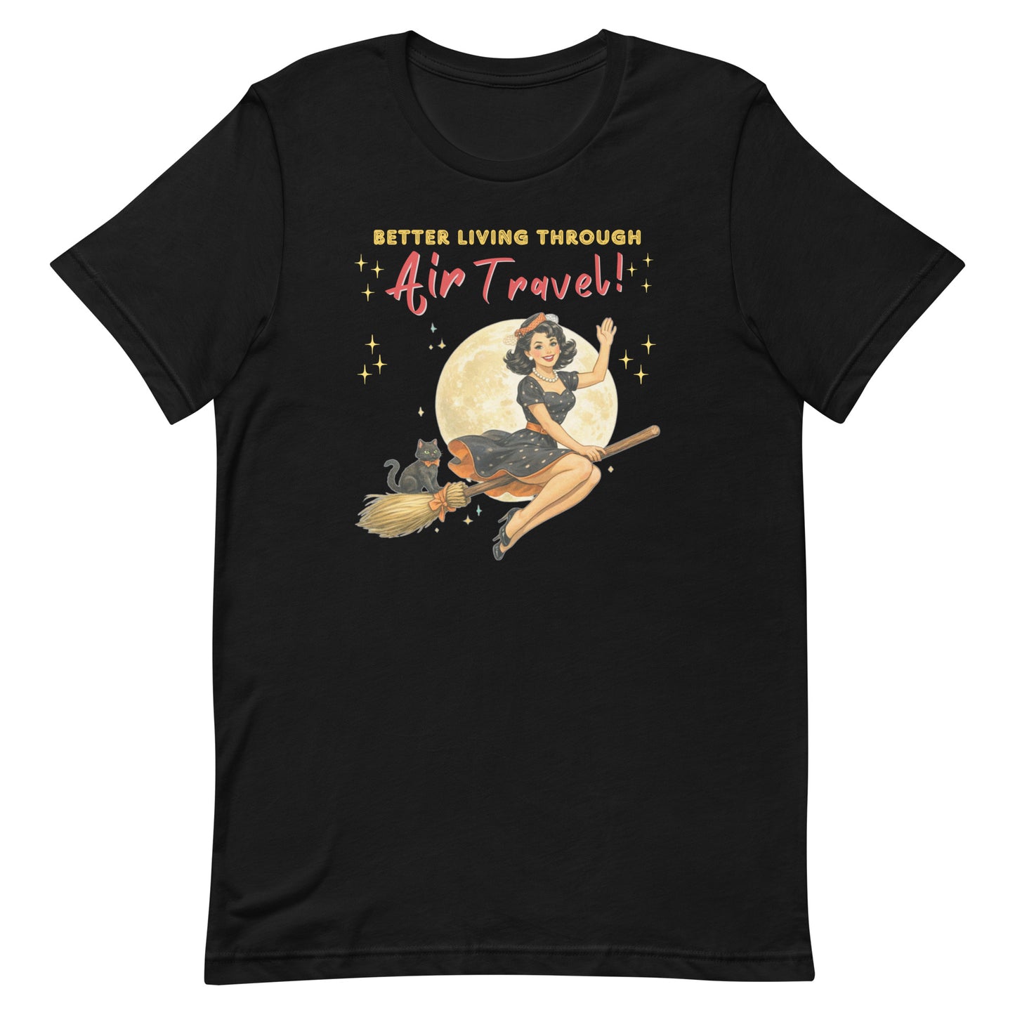 Better Living Through Air Travel unisex tee — vintage retro pinup witch in black polka dot dress and stewardess hat riding a broom in front of a full moon with a dapper black cat familiar in orange bow tie, gold and red typography on black Bella Canvas 3001 by Cinderpoint Studios