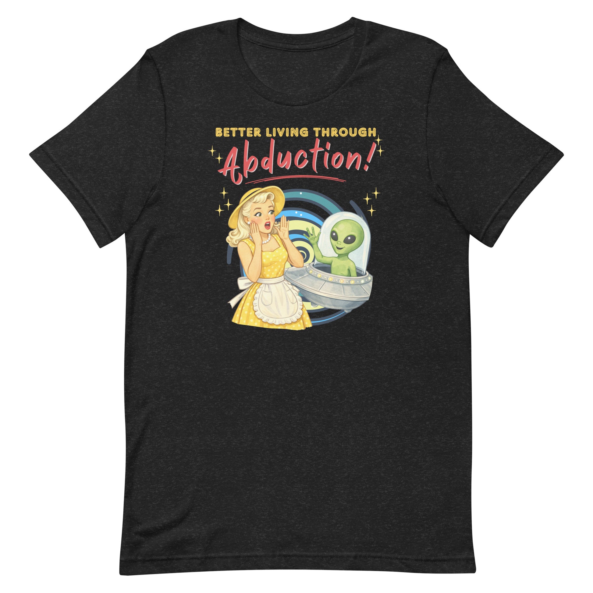 Heathered Black Better Living Through Abduction unisex tee — vintage 1950s retro blonde housewife in yellow polka dot dress reacting with delight to a friendly green alien waving from a silver saucer against hypnotic spiral backdrop, gold and red typography on black Bella Canvas 3001 by Cinderpoint Studios