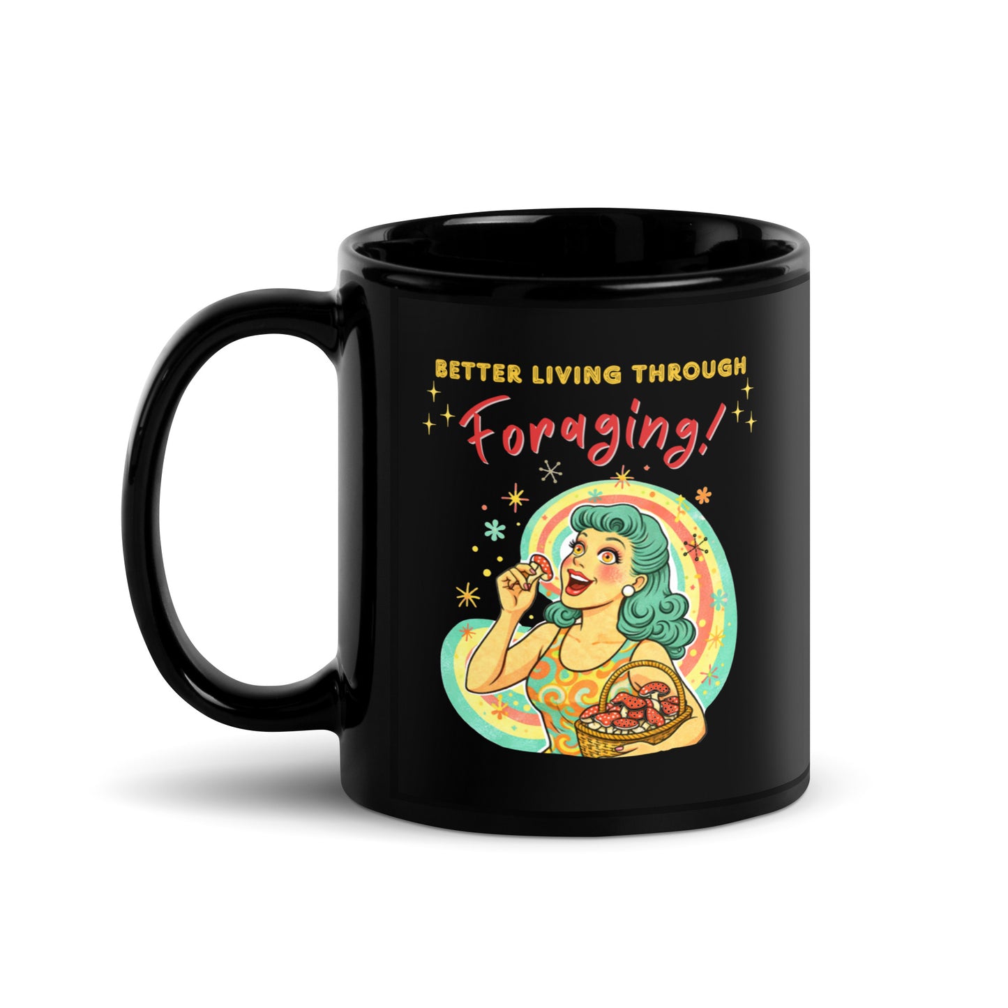 Better Living Through Foraging black ceramic mug — vintage retro housewife with teal hair and glowing eyes holding a red mushroom with basket of foraged mushrooms against rainbow halo, printed on both sides by Cinderpoint Studios