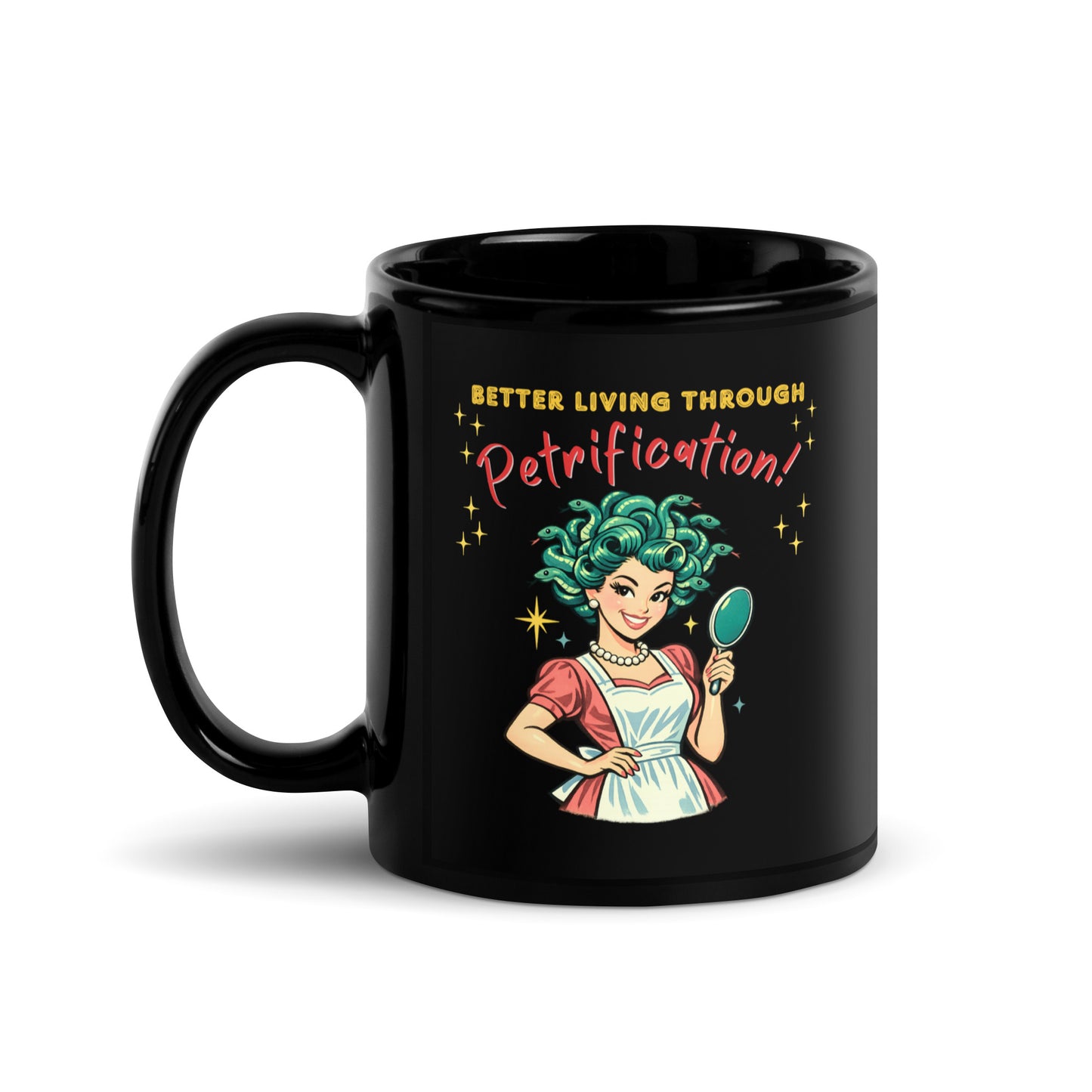 Better Living Through Petrification black ceramic mug — vintage 1950s retro Medusa housewife with styled snake hair holding a hand mirror and smiling confidently in pearls and apron, printed on both sides by Cinderpoint Studios
