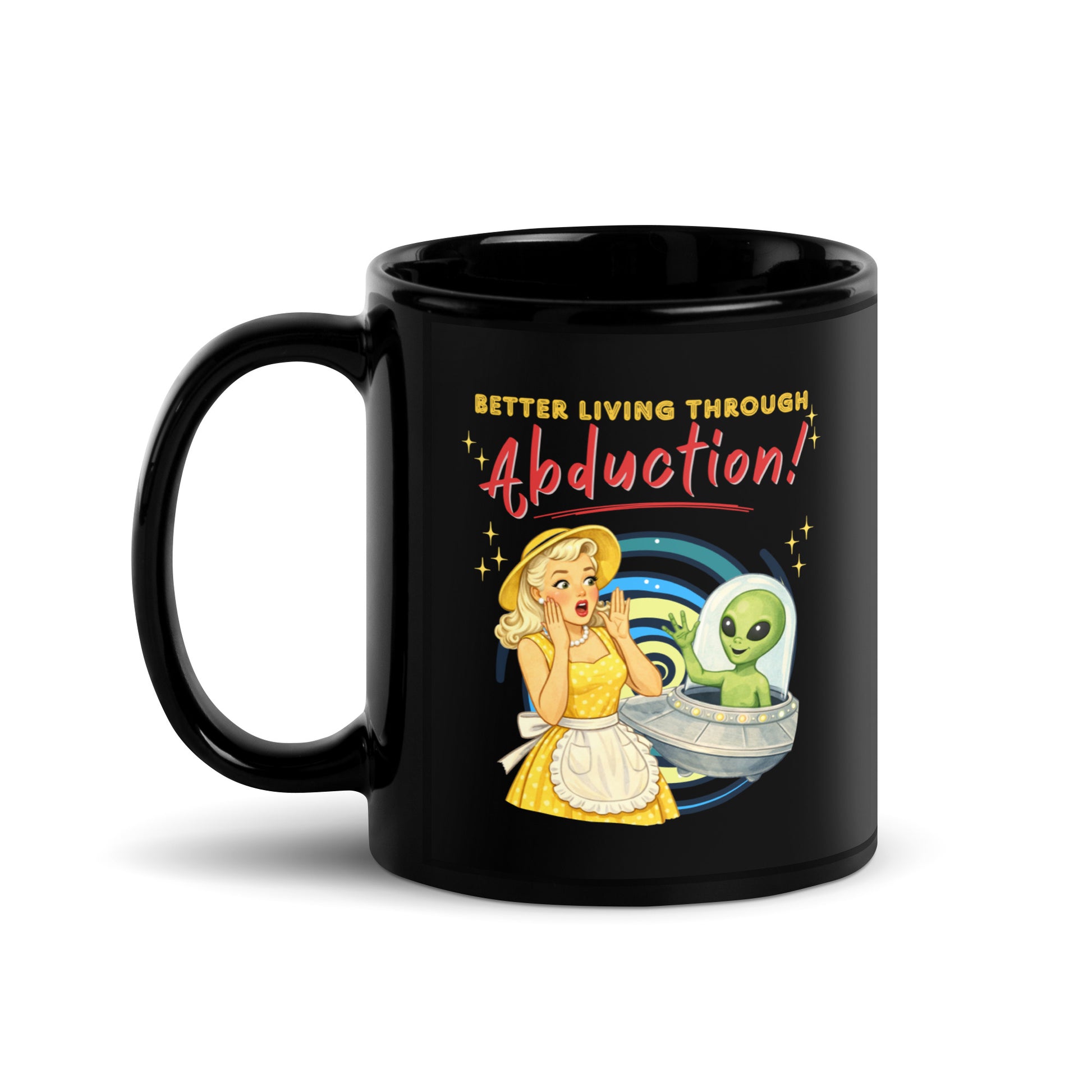 Better Living Through Abduction black ceramic mug — vintage 1950s retro blonde housewife in yellow polka dot dress reacting with delight to a friendly green alien waving from a silver saucer, printed on both sides by Cinderpoint Studios