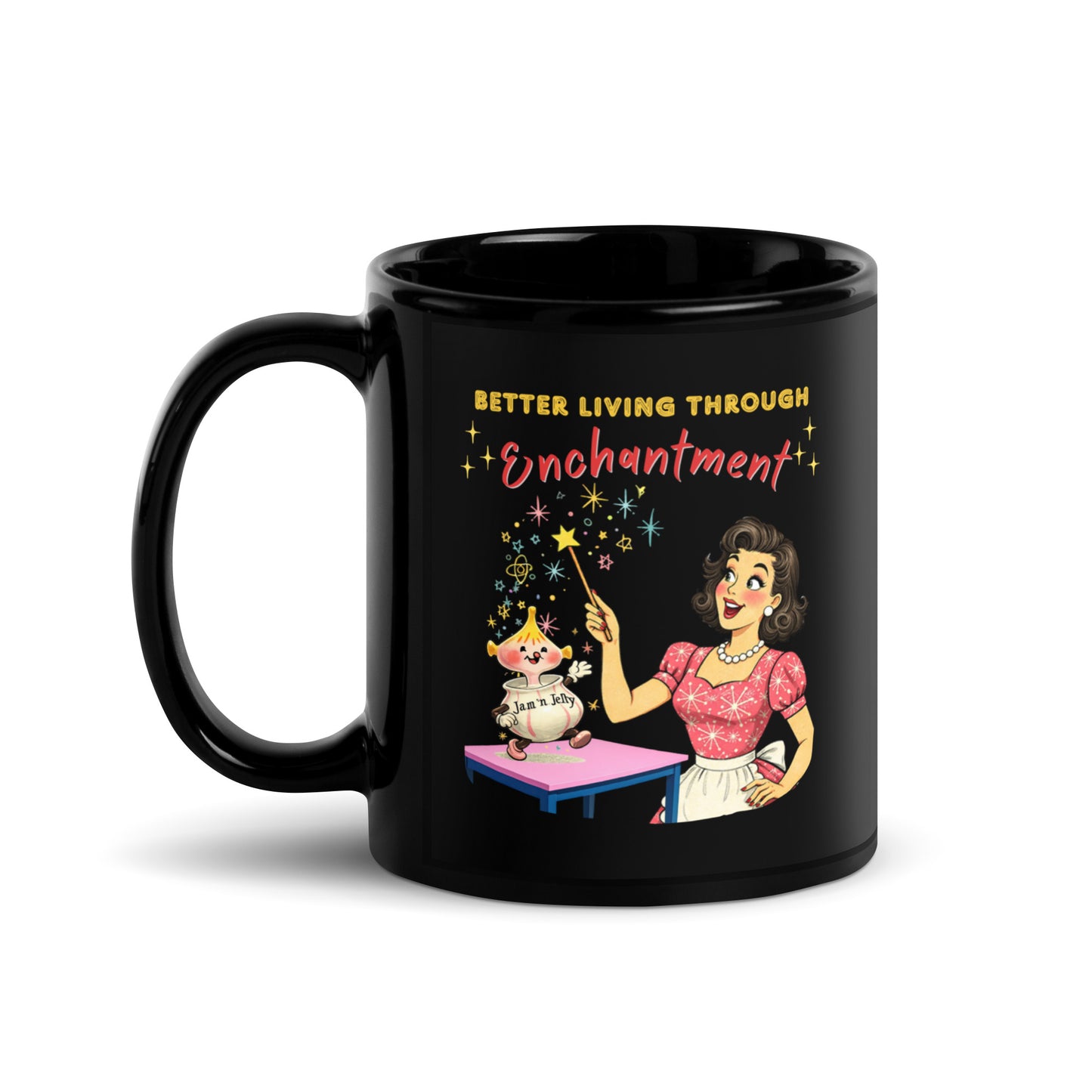 Better Living Through Enchantment black ceramic mug — vintage 1950s retro housewife in atomic snowflake dress pointing a magic wand at an enchanted anthropomorphic Jam n Jelly jar dancing on a pink table, printed on both sides by Cinderpoint Studios