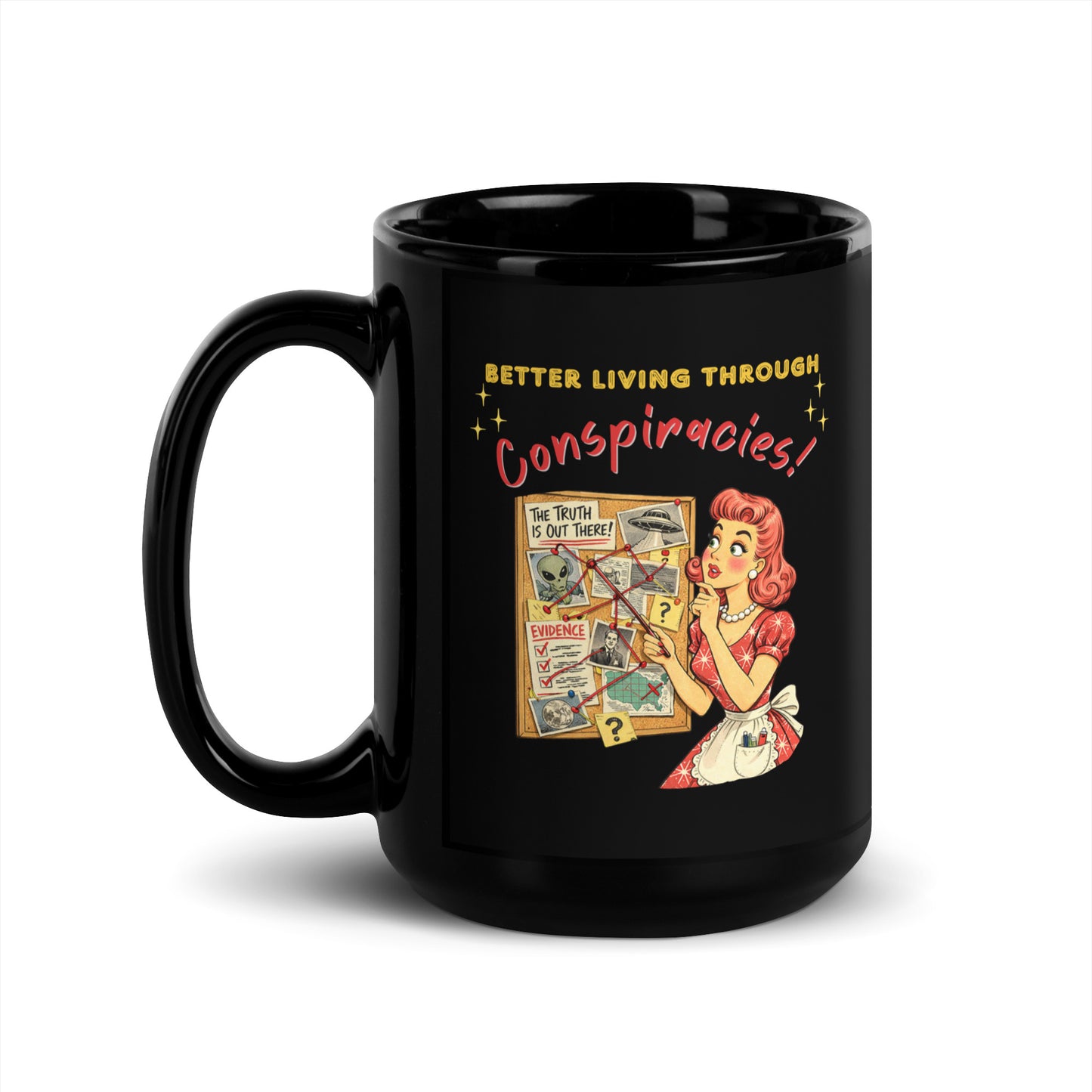 Better Living Through Conspiracies black ceramic mug — vintage 1950s retro housewife pointing at alien evidence cork board with red string and UFO photos, printed on both sides by Cinderpoint Studios