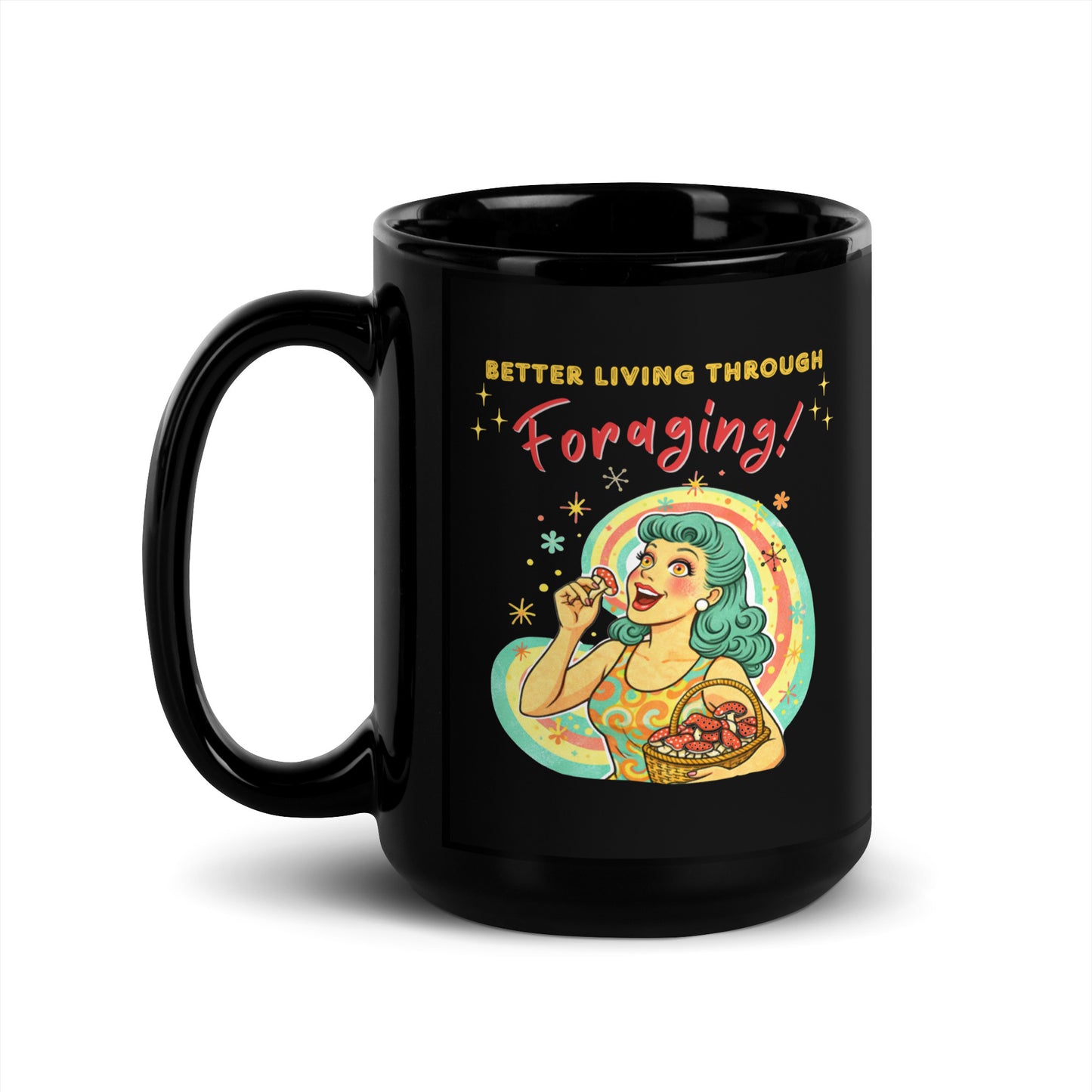 Better Living Through Foraging black ceramic mug — vintage retro housewife with teal hair and glowing eyes holding a red mushroom with basket of foraged mushrooms against rainbow halo, printed on both sides by Cinderpoint Studios