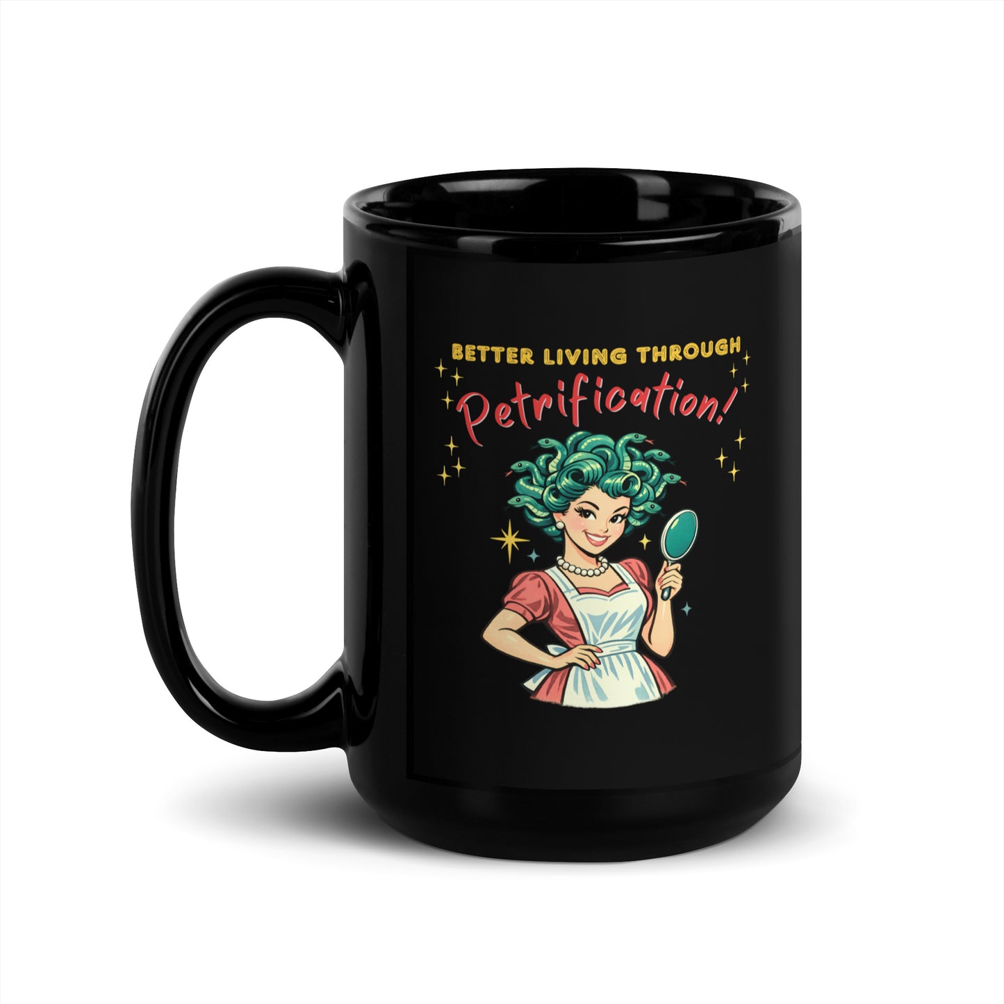 Better Living Through Petrification black ceramic mug — vintage 1950s retro Medusa housewife with styled snake hair holding a hand mirror and smiling confidently in pearls and apron, printed on both sides by Cinderpoint Studios