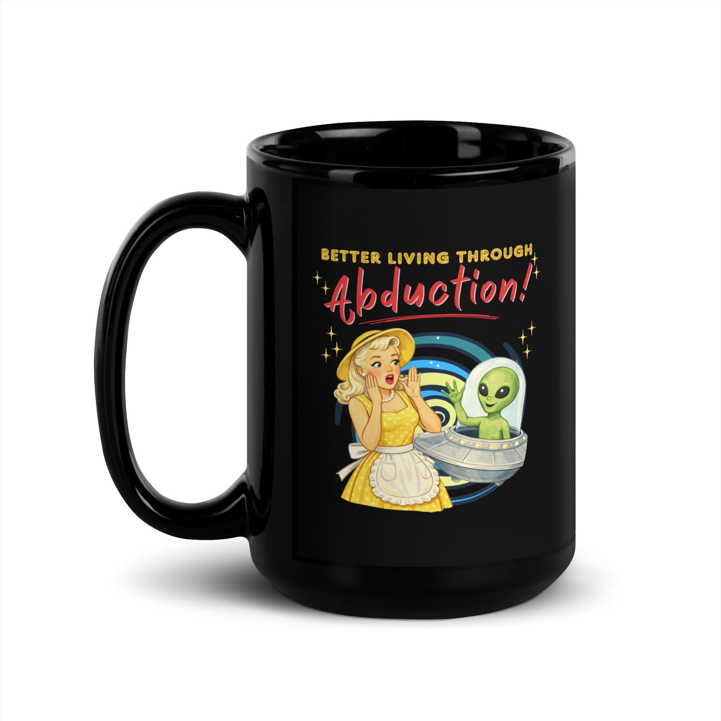 Better Living Through Abduction black ceramic mug — vintage 1950s retro blonde housewife in yellow polka dot dress reacting with delight to a friendly green alien waving from a silver saucer, printed on both sides by Cinderpoint Studios