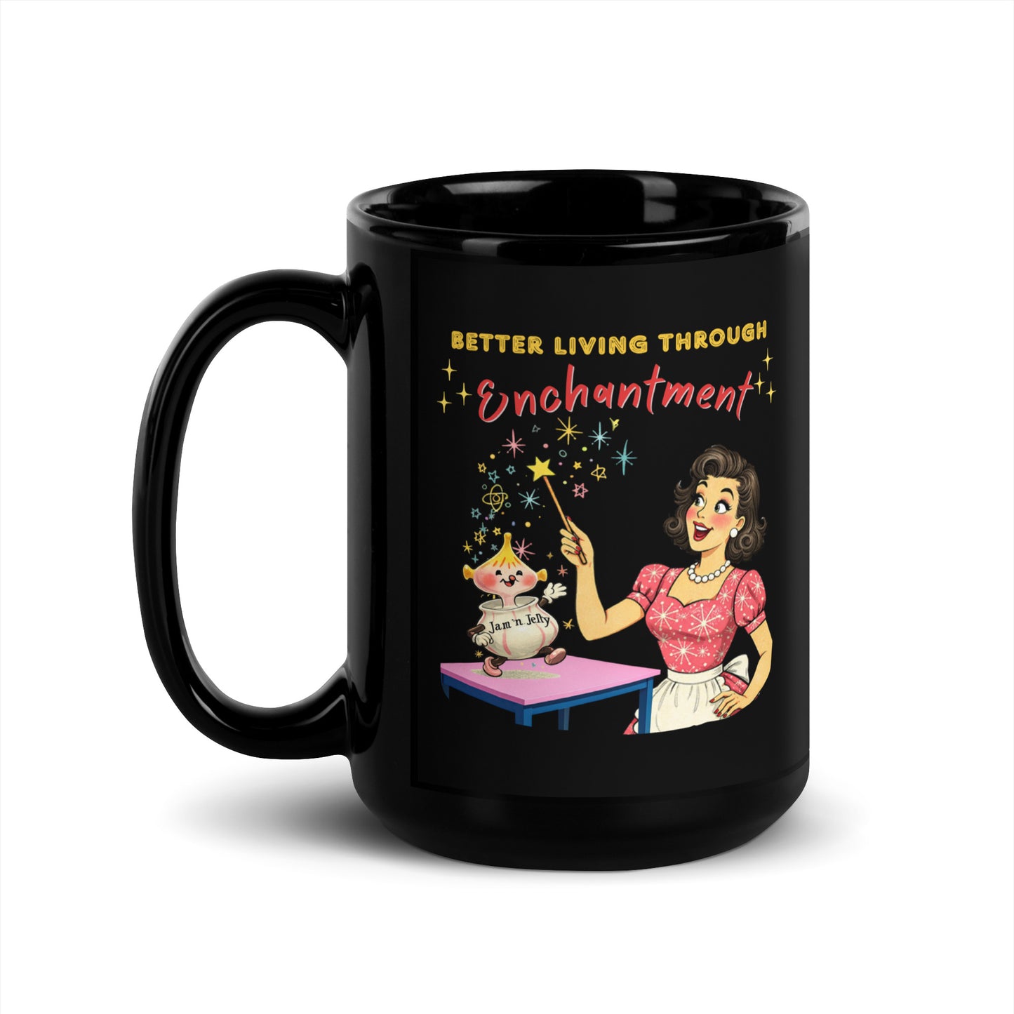 Better Living Through Enchantment black ceramic mug — vintage 1950s retro housewife in atomic snowflake dress pointing a magic wand at an enchanted anthropomorphic Jam n Jelly jar dancing on a pink table, printed on both sides by Cinderpoint Studios