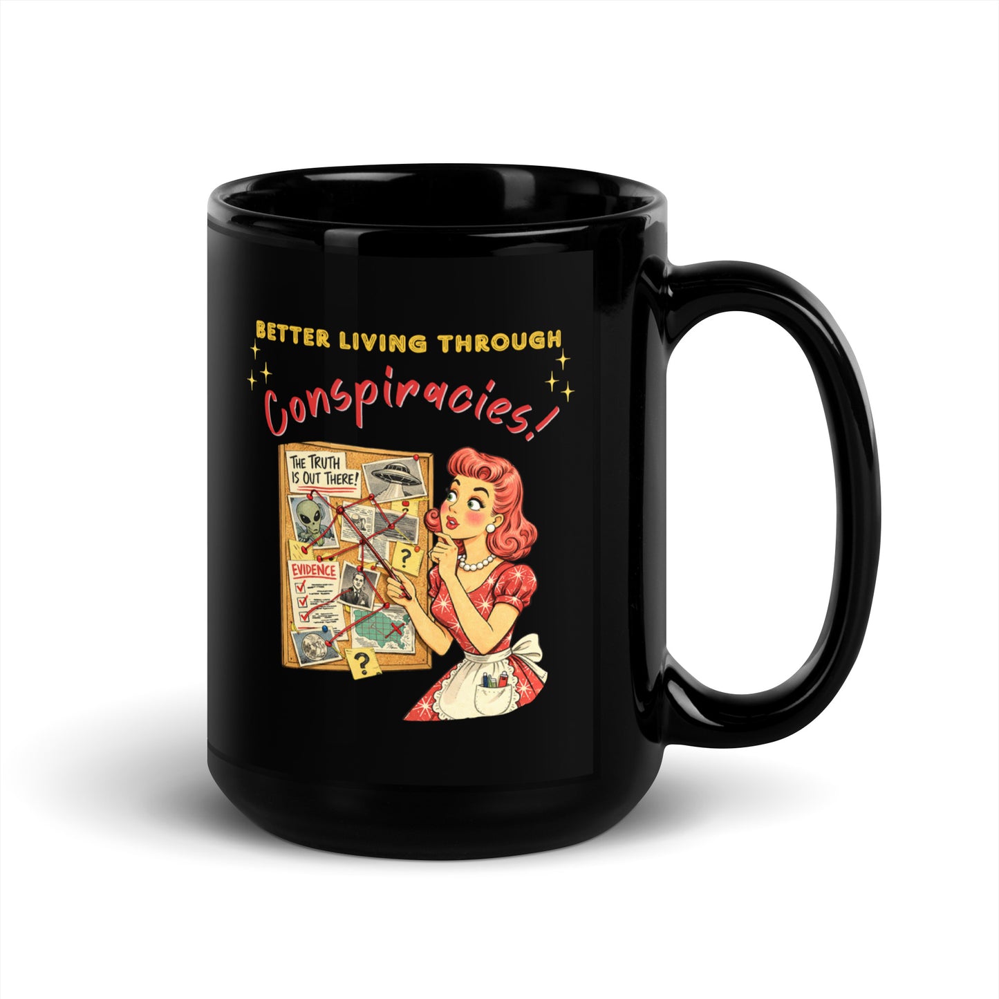 Better Living Through Conspiracies black ceramic mug — vintage 1950s retro housewife pointing at alien evidence cork board with red string and UFO photos, printed on both sides by Cinderpoint Studios