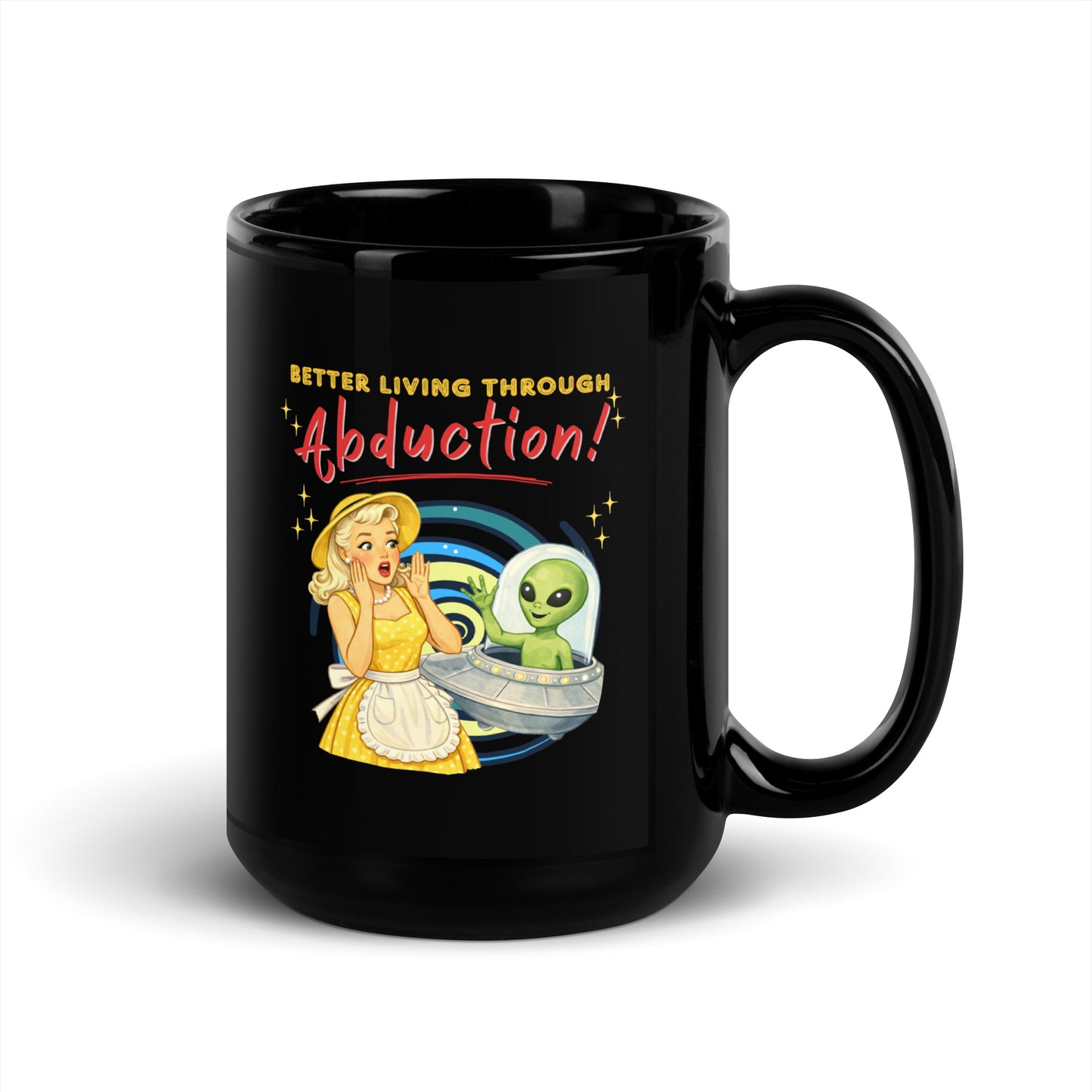 Better Living Through Abduction black ceramic mug — vintage 1950s retro blonde housewife in yellow polka dot dress reacting with delight to a friendly green alien waving from a silver saucer, printed on both sides by Cinderpoint Studios