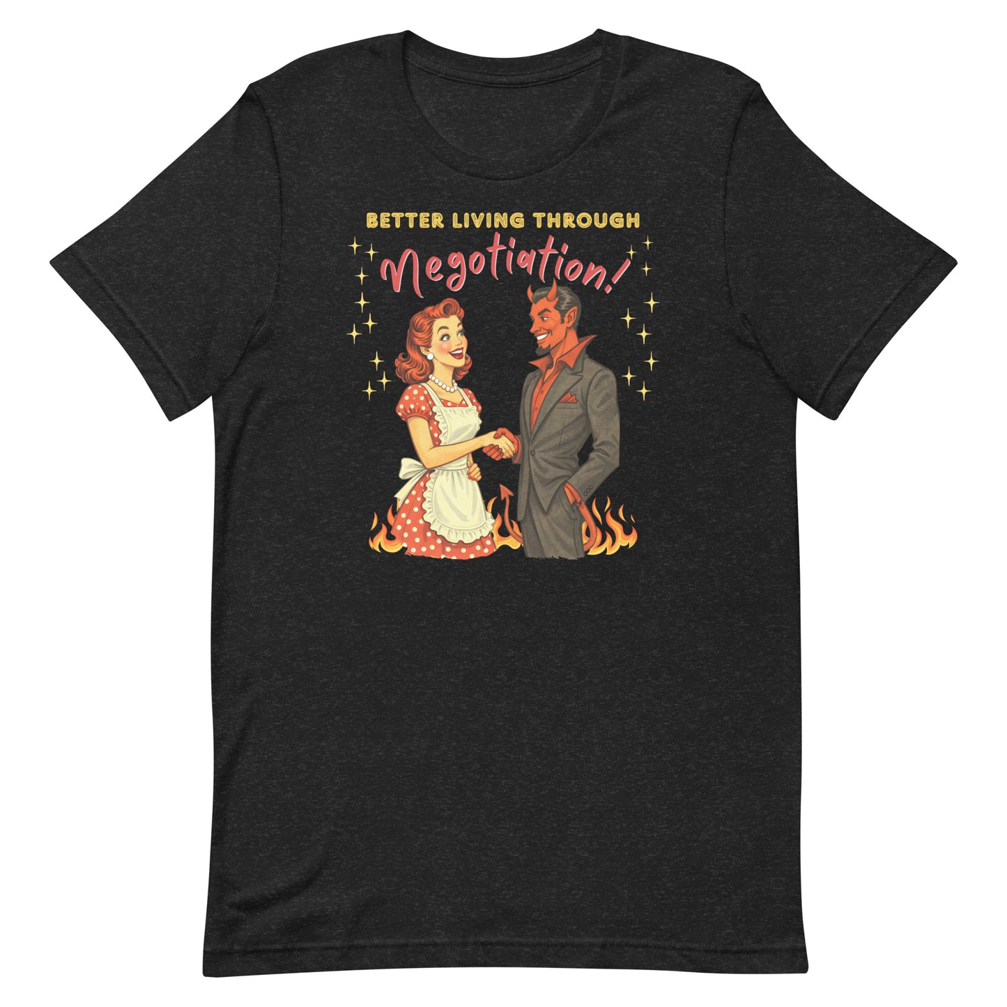 Better Living Through Negotiation unisex tee — vintage 1950s retro housewife in polka dot apron confidently shaking hands with a suited Devil amid flames, gold and red typography on black Bella Canvas 3001 by Cinderpoint Studios