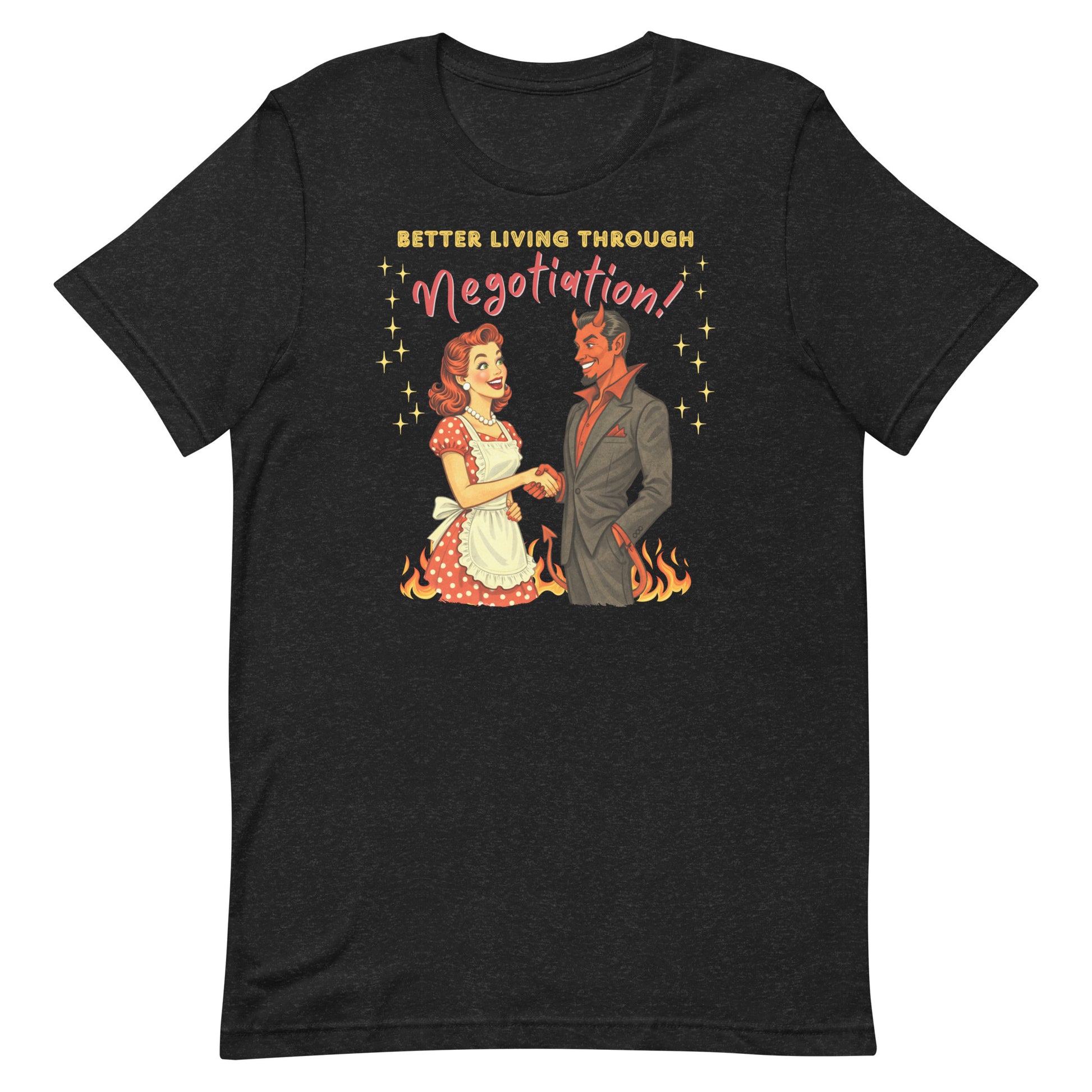 Better Living Through Negotiation unisex tee — vintage 1950s retro housewife in polka dot apron confidently shaking hands with a suited Devil amid flames, gold and red typography on black Bella Canvas 3001 by Cinderpoint Studios