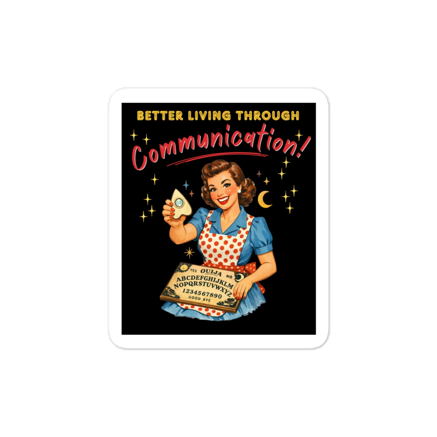 Better Living Through Communication vinyl decal on refrigerator — vintage 1950s retro housewife in polka dot apron holding ouija board and planchette on black background, satin finish waterproof sticker by Cinderpoint Studios
