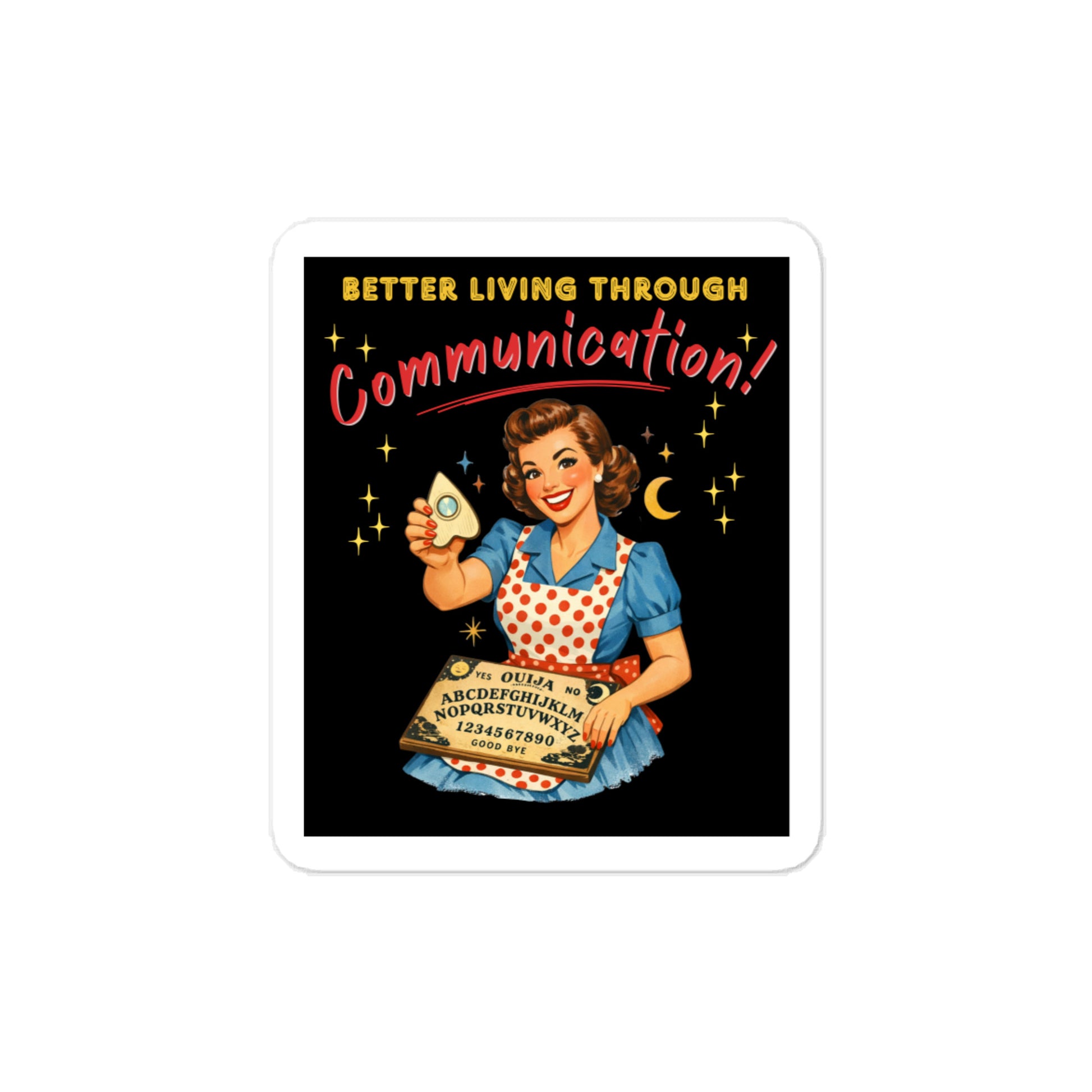 Better Living Through Communication vinyl decal on refrigerator — vintage 1950s retro housewife in polka dot apron holding ouija board and planchette on black background, satin finish waterproof sticker by Cinderpoint Studios