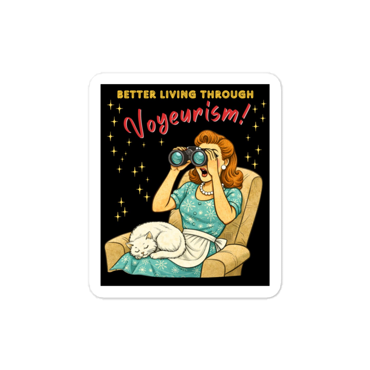 Better Living Through Voyeurism vinyl decal — vintage 1950s retro housewife peering through binoculars with mouth open while a white cat sleeps in her lap on black background, satin finish waterproof sticker by Cinderpoint Studios