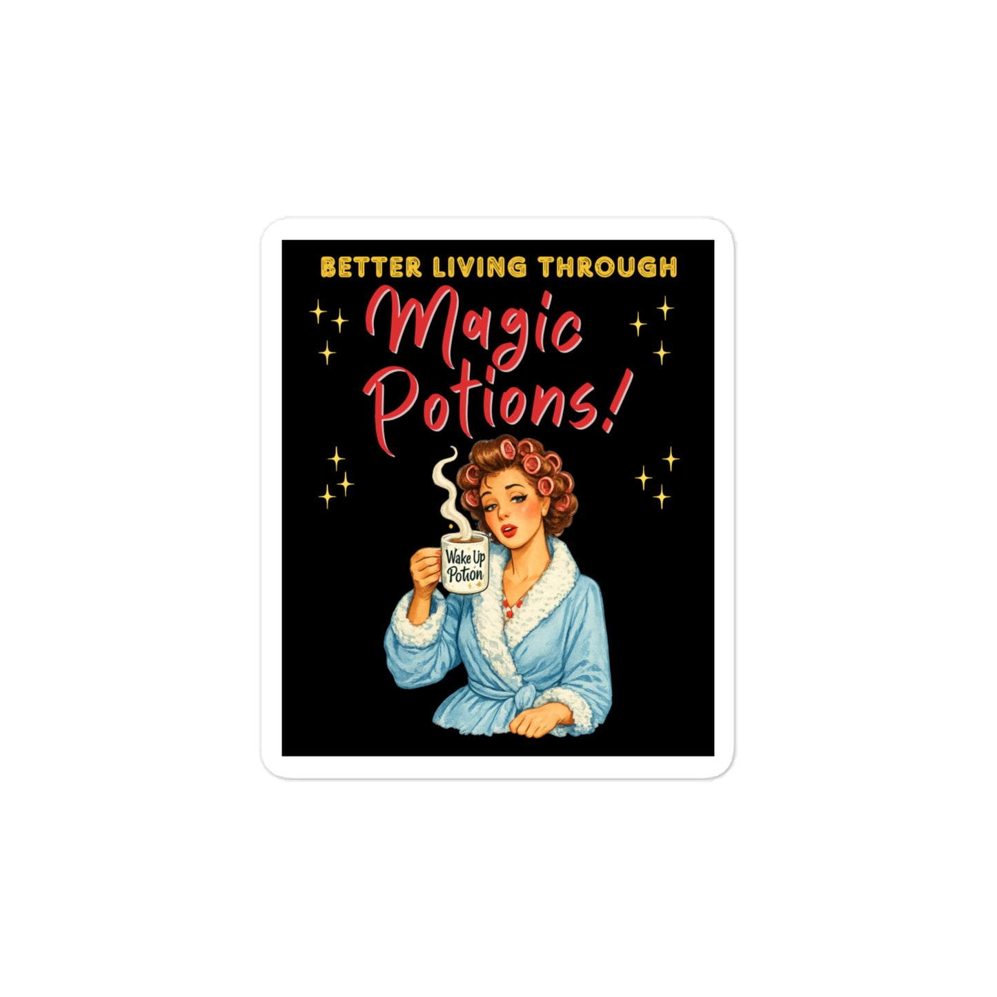 Better Living Through Magic Potions vinyl decal — vintage retro housewife in pink rollers and blue fluffy robe holding a steaming Wake Up Potion mug on black background, satin finish waterproof sticker by Cinderpoint Studios