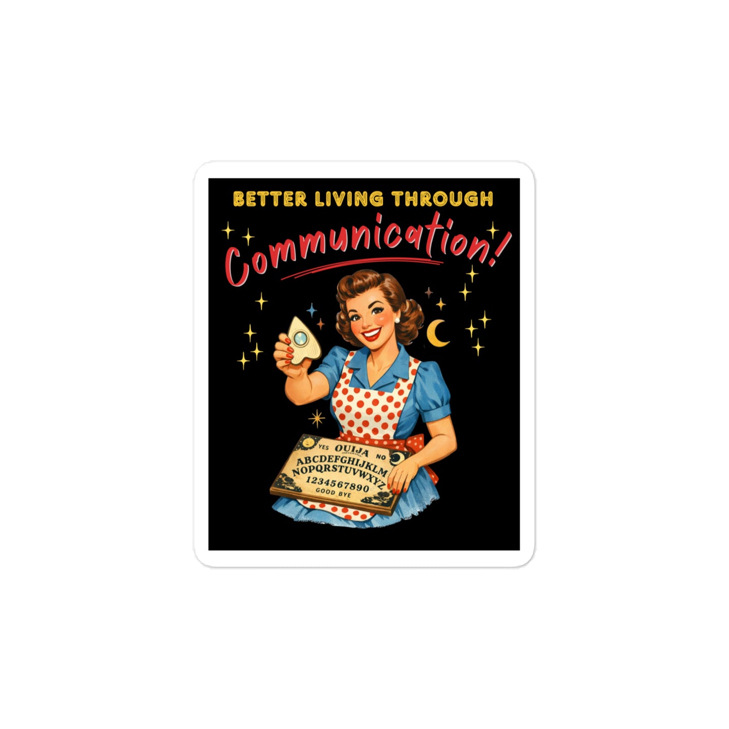 Better Living Through Communication vinyl decal on refrigerator — vintage 1950s retro housewife in polka dot apron holding ouija board and planchette on black background, satin finish waterproof sticker by Cinderpoint Studios