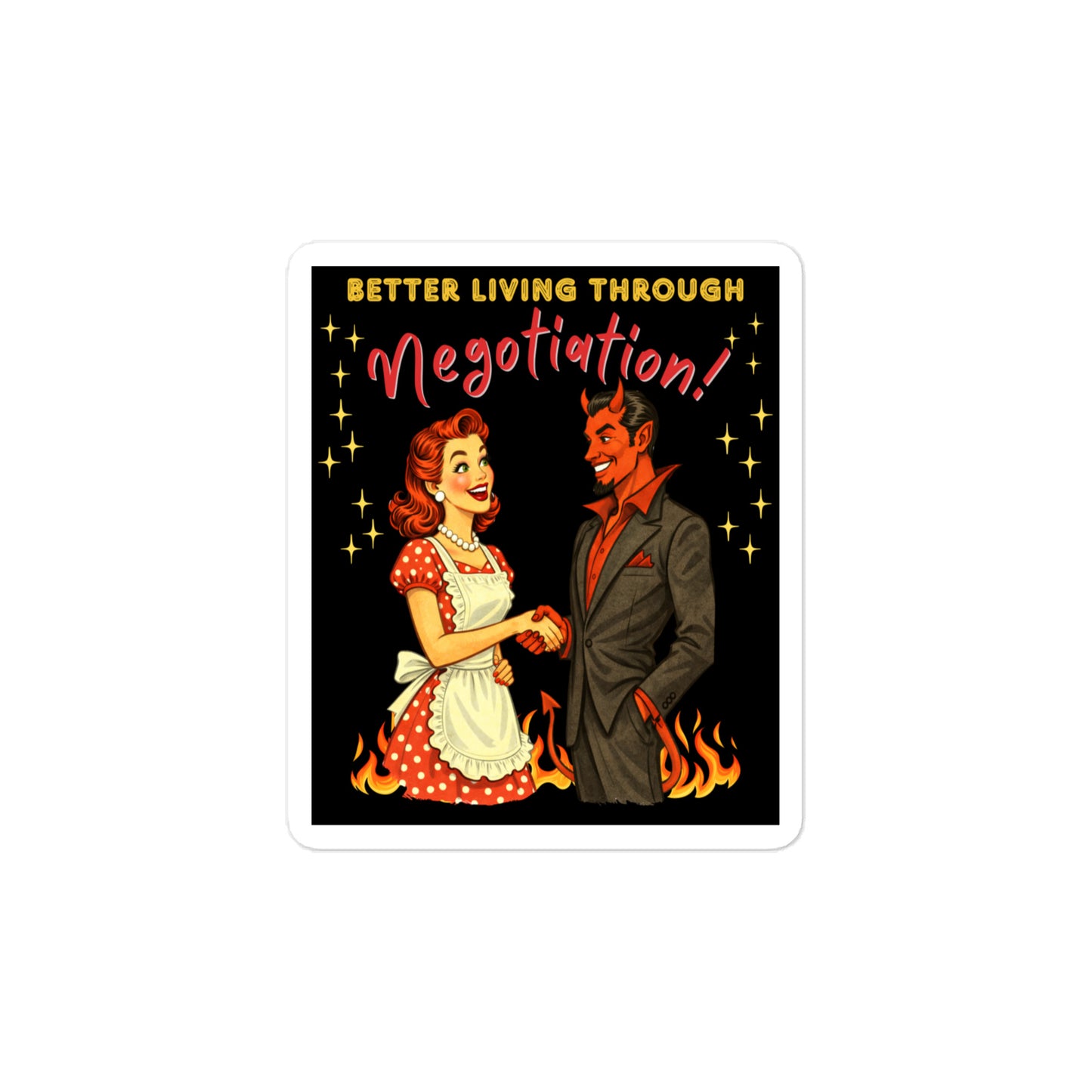 Better Living Through Negotiation vinyl decal — vintage 1950s retro housewife in polka dot apron confidently shaking hands with a suited Devil amid flames on black background, satin finish waterproof sticker by Cinderpoint Studios