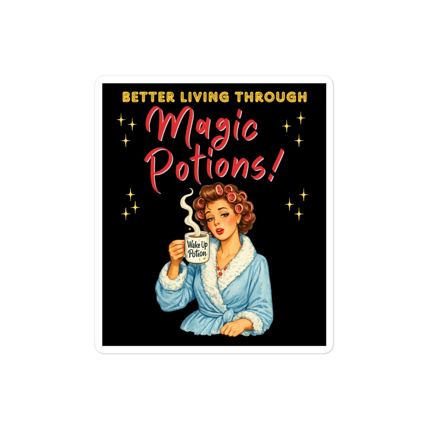 Better Living Through Magic Potions vinyl decal — vintage retro housewife in pink rollers and blue fluffy robe holding a steaming Wake Up Potion mug on black background, satin finish waterproof sticker by Cinderpoint Studios