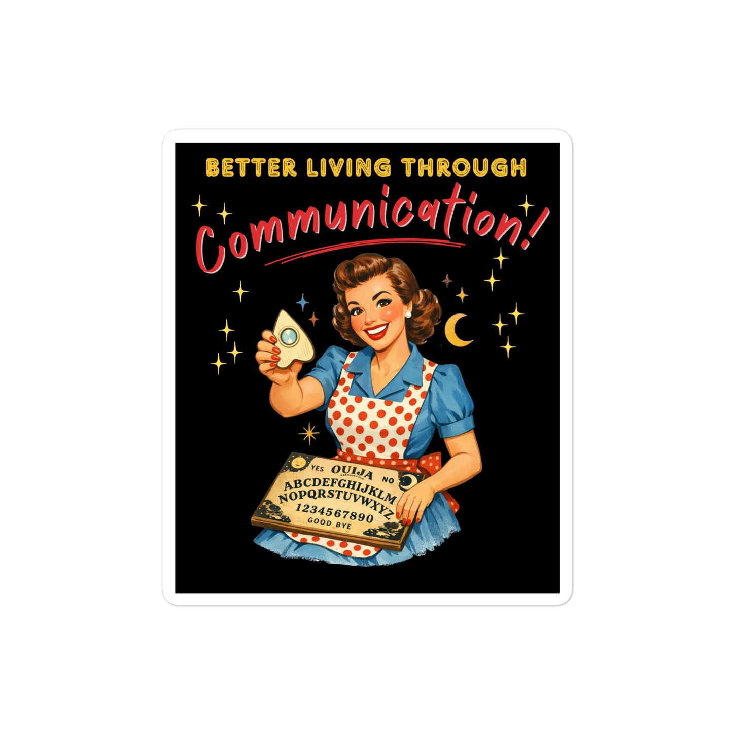 Better Living Through Communication vinyl decal on refrigerator — vintage 1950s retro housewife in polka dot apron holding ouija board and planchette on black background, satin finish waterproof sticker by Cinderpoint Studios