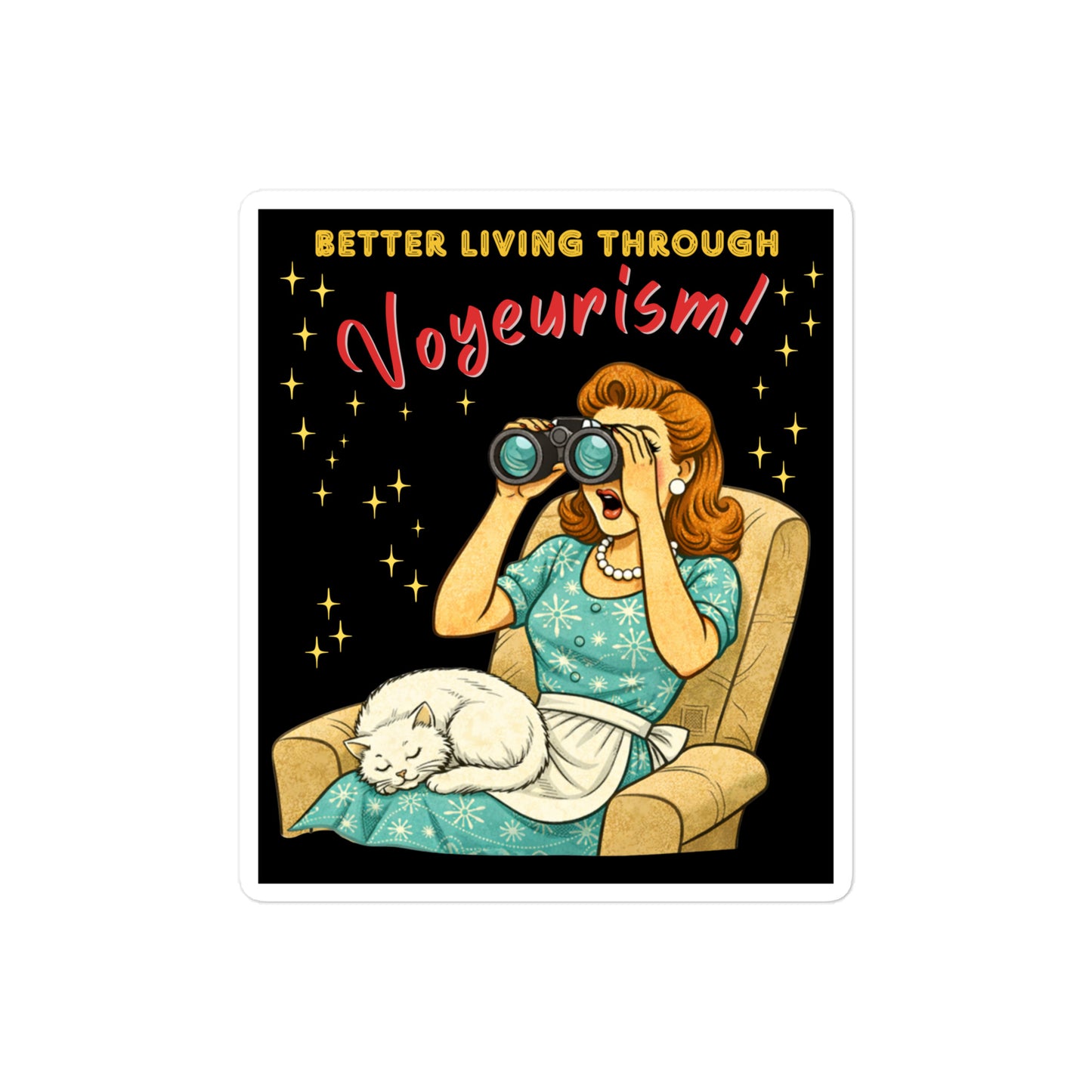 Better Living Through Voyeurism vinyl decal — vintage 1950s retro housewife peering through binoculars with mouth open while white cat sleeps in her lap on black background, satin finish waterproof sticker by Cinderpoint Studios