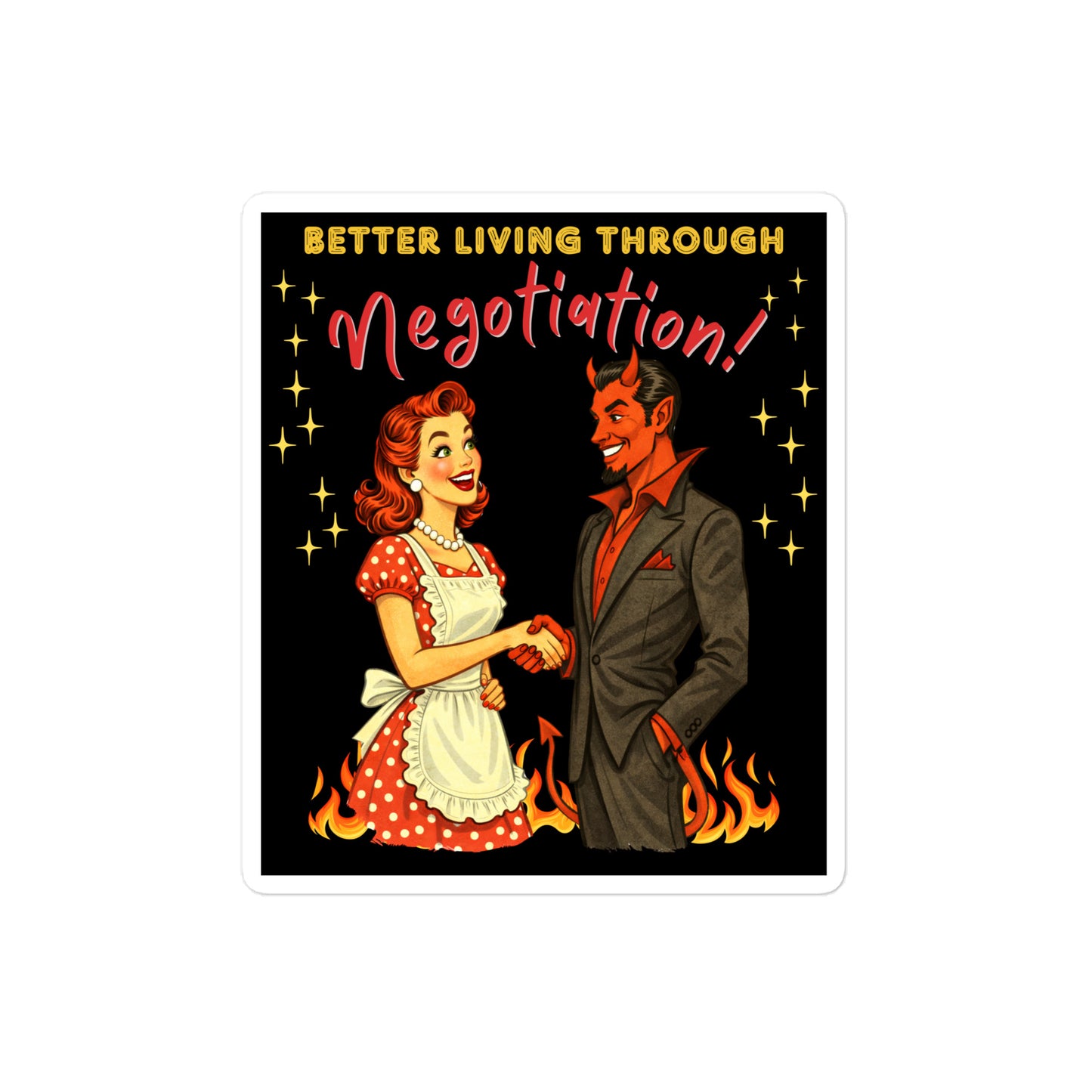 Better Living Through Negotiation vinyl decal — vintage 1950s retro housewife in polka dot apron confidently shaking hands with a suited Devil amid flames on black background, satin finish waterproof sticker by Cinderpoint Studios