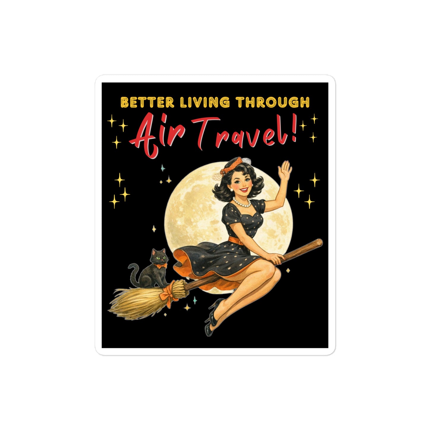 Better Living Through Air Travel vinyl decal — vintage retro pinup witch in black polka dot dress and stewardess hat riding a broom in front of a full moon with dapper black cat familiar in orange bow tie on black background, satin finish waterproof sticker by Cinderpoint Studios