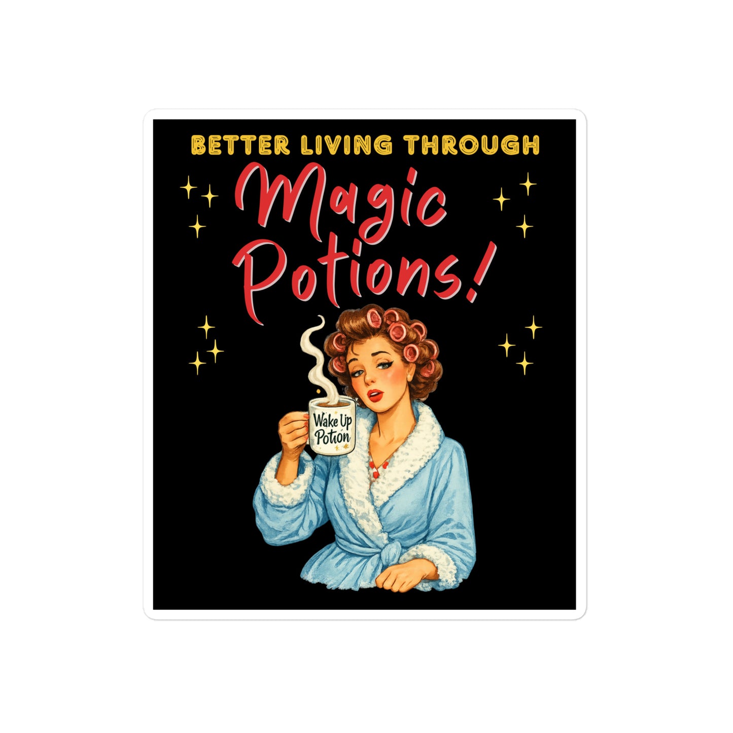 Better Living Through Magic Potions vinyl decal — vintage retro housewife in pink rollers and blue fluffy robe holding a steaming Wake Up Potion mug on black background, satin finish waterproof sticker by Cinderpoint Studios