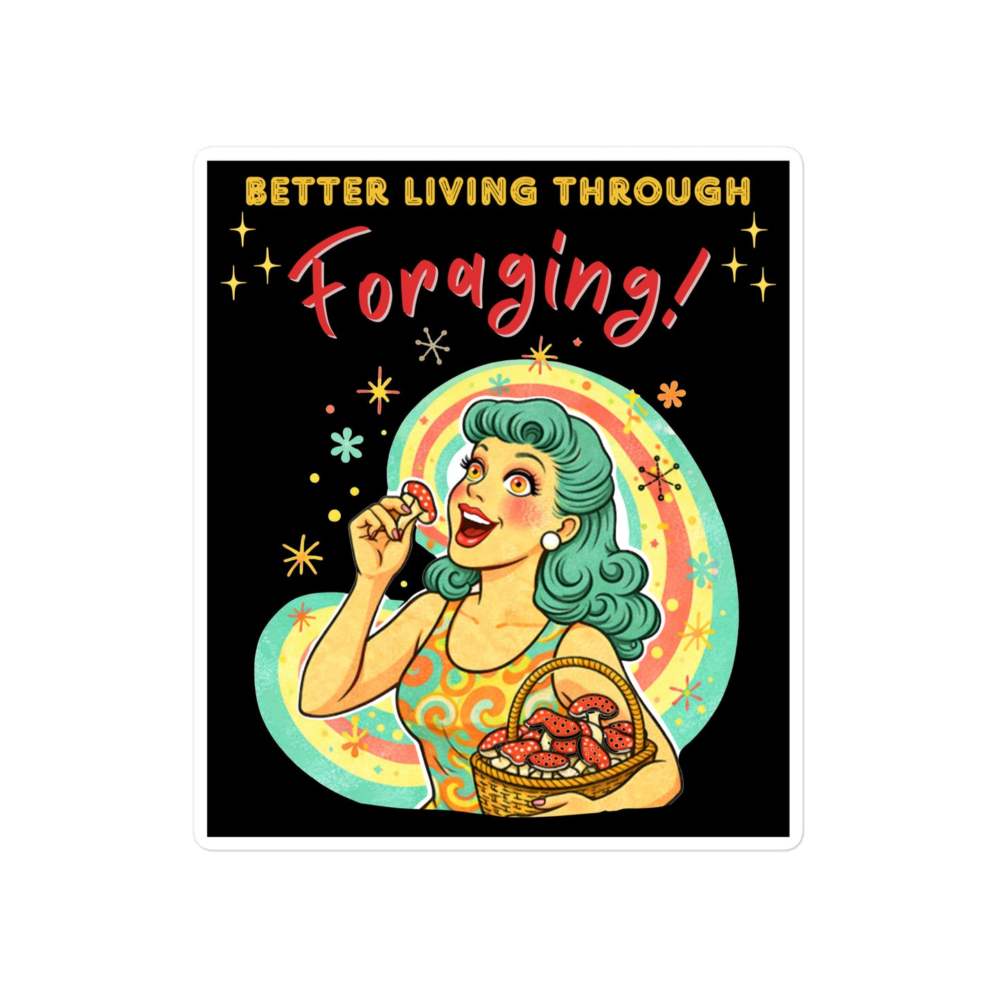 Better Living Through Foraging vinyl decal — vintage retro housewife with teal hair and glowing eyes holding a red mushroom with basket of foraged mushrooms against rainbow halo on black background, satin finish waterproof sticker by Cinderpoint Studios