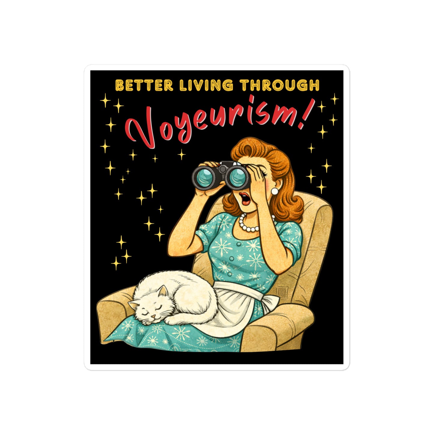 Better Living Through Voyeurism vinyl decal — vintage 1950s retro housewife peering through binoculars with mouth open while white cat sleeps in her lap on black background, satin finish waterproof sticker by Cinderpoint Studios