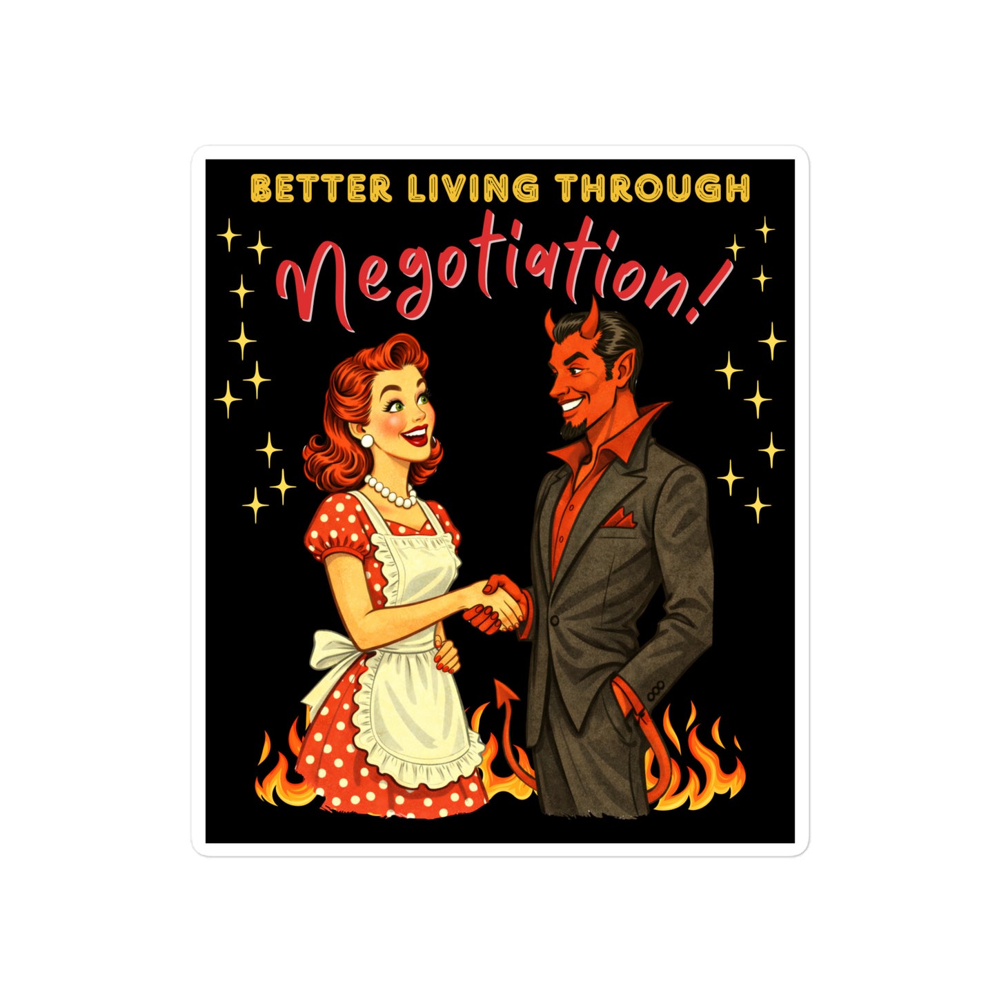 Better Living Through Negotiation vinyl decal — vintage 1950s retro housewife in polka dot apron confidently shaking hands with a suited Devil amid flames on black background, satin finish waterproof sticker by Cinderpoint Studios