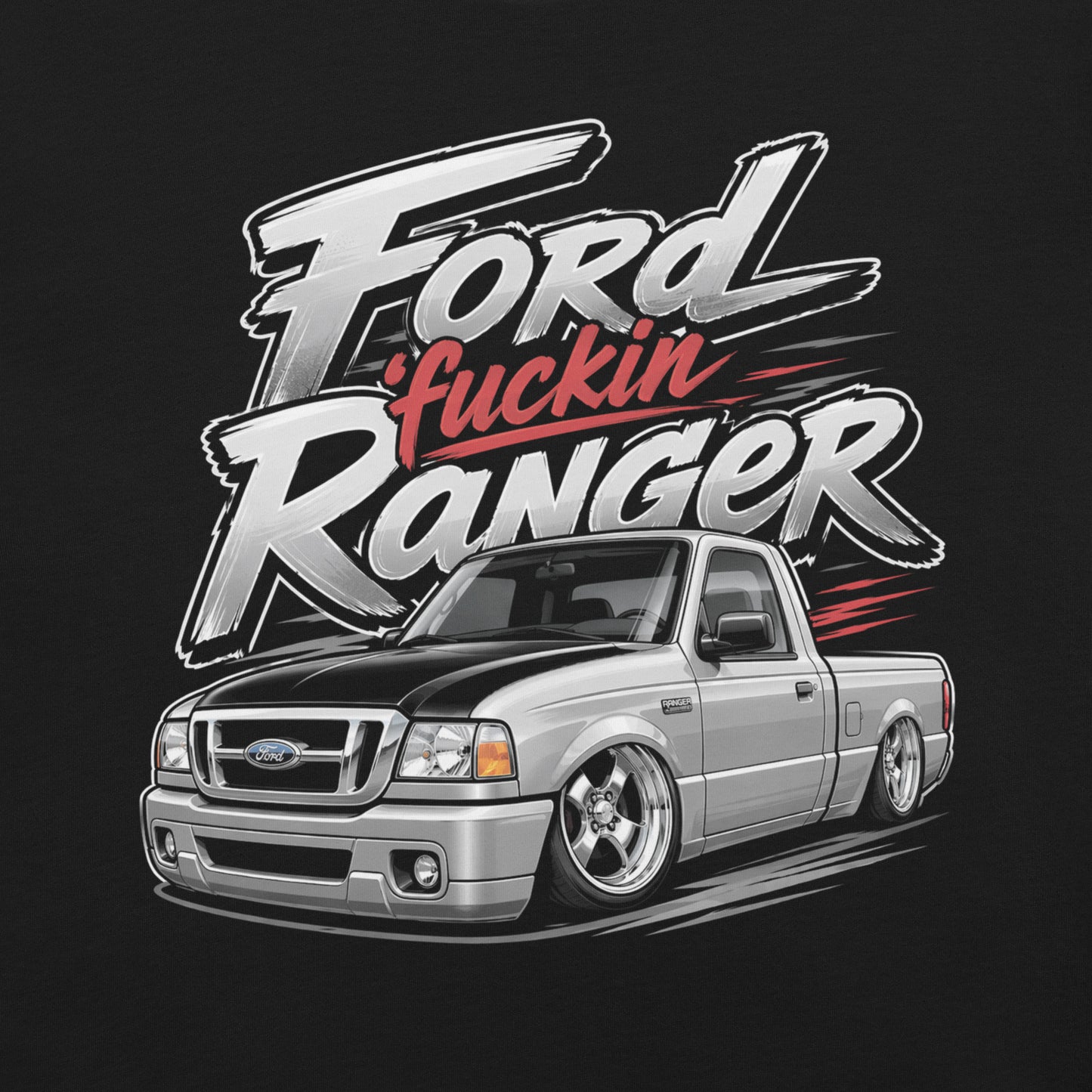 A graphic on a black t-shirt featuring a custom lowered/slammed Ford Ranger mini truck with "Ford Fuckin Ranger" in bold, gritty lettering.