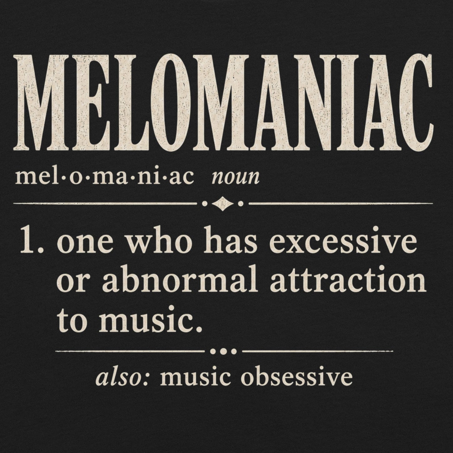 Melomaniac dictionary definition t-shirt on black Bella Canvas tee with cream typography and music lover definition