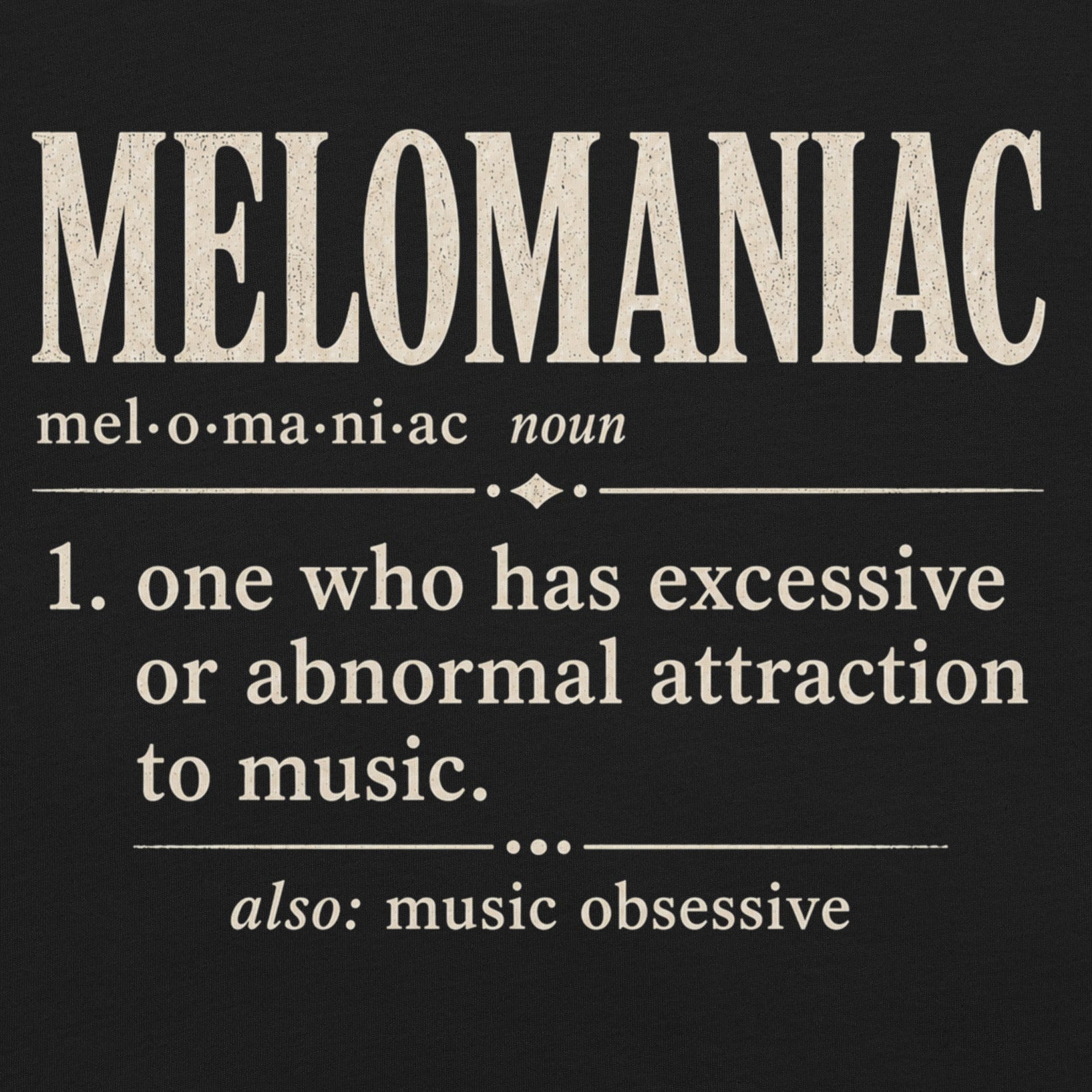 Melomaniac dictionary definition t-shirt on black Bella Canvas tee with cream typography and music lover definition