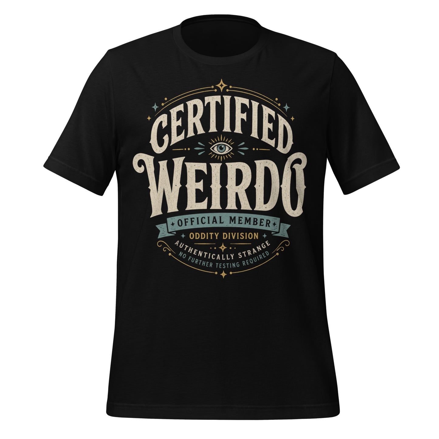 Black graphic tee featuring original Cinderpoint Studios artwork for Certified Weirdo, a retro oddity badge design with bold vintage lettering, an all-seeing eye, stars, flourishes, and text including Official Member, Oddity Division, Authentically Strange, and No Further Testing Required.