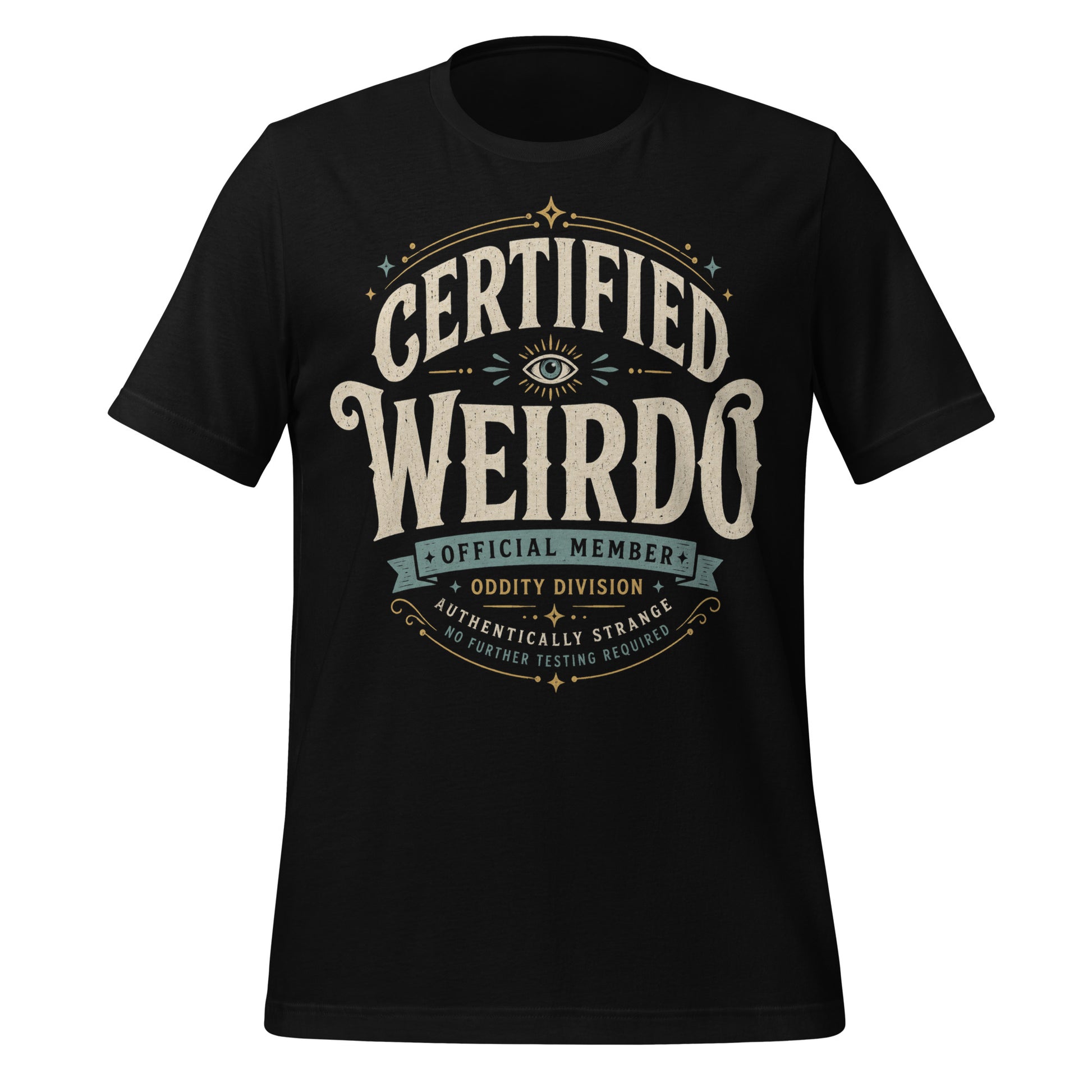 Black graphic tee featuring original Cinderpoint Studios artwork for Certified Weirdo, a retro oddity badge design with bold vintage lettering, an all-seeing eye, stars, flourishes, and text including Official Member, Oddity Division, Authentically Strange, and No Further Testing Required.