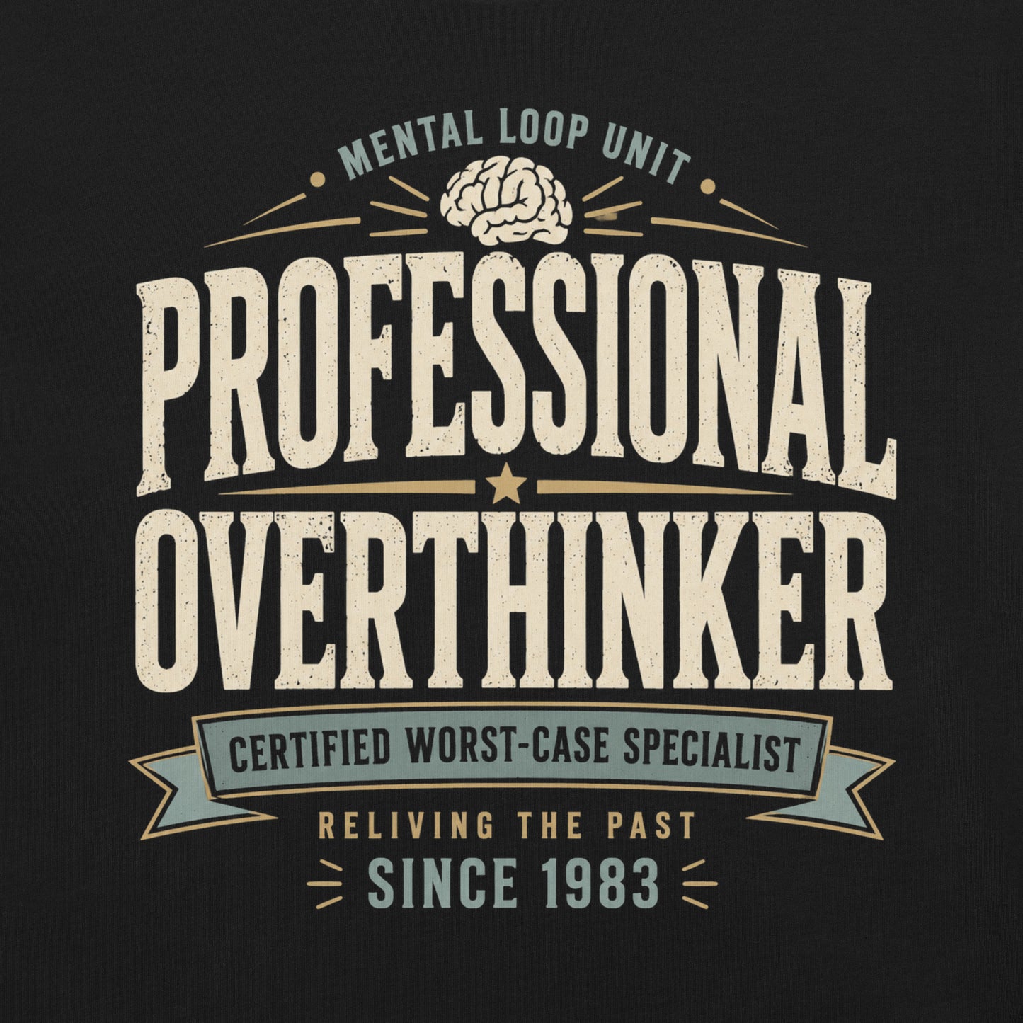 Black graphic tee featuring original Cinderpoint Studios artwork for Professional Overthinker, a retro badge-style design with bold vintage lettering, a brain graphic, and text including Mental Loop Unit, Certified Worst-Case Specialist, and Reliving the Past Since 1983.