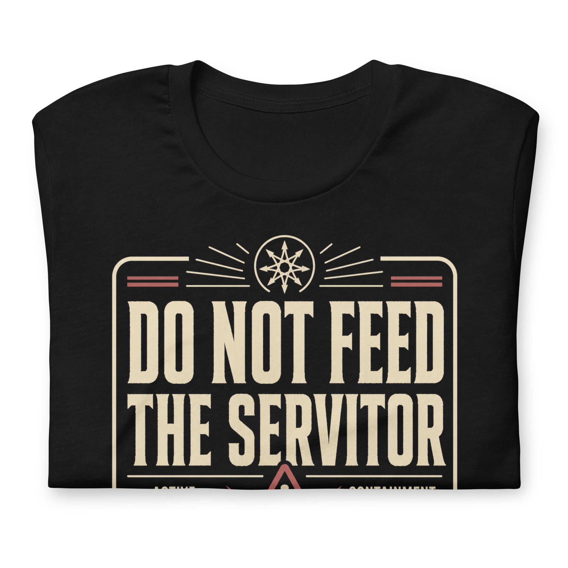 Close up of a black graphic tee featuring original Cinderpoint Studios artwork for Do Not Feed the Servitor, a retro occult warning-sign design with bold vintage lettering, a chaos star symbol, a hazard icon, and text including Active Thoughtform, Containment in Effect, Authorized Personnel Only, and Occult Maintenance Division.