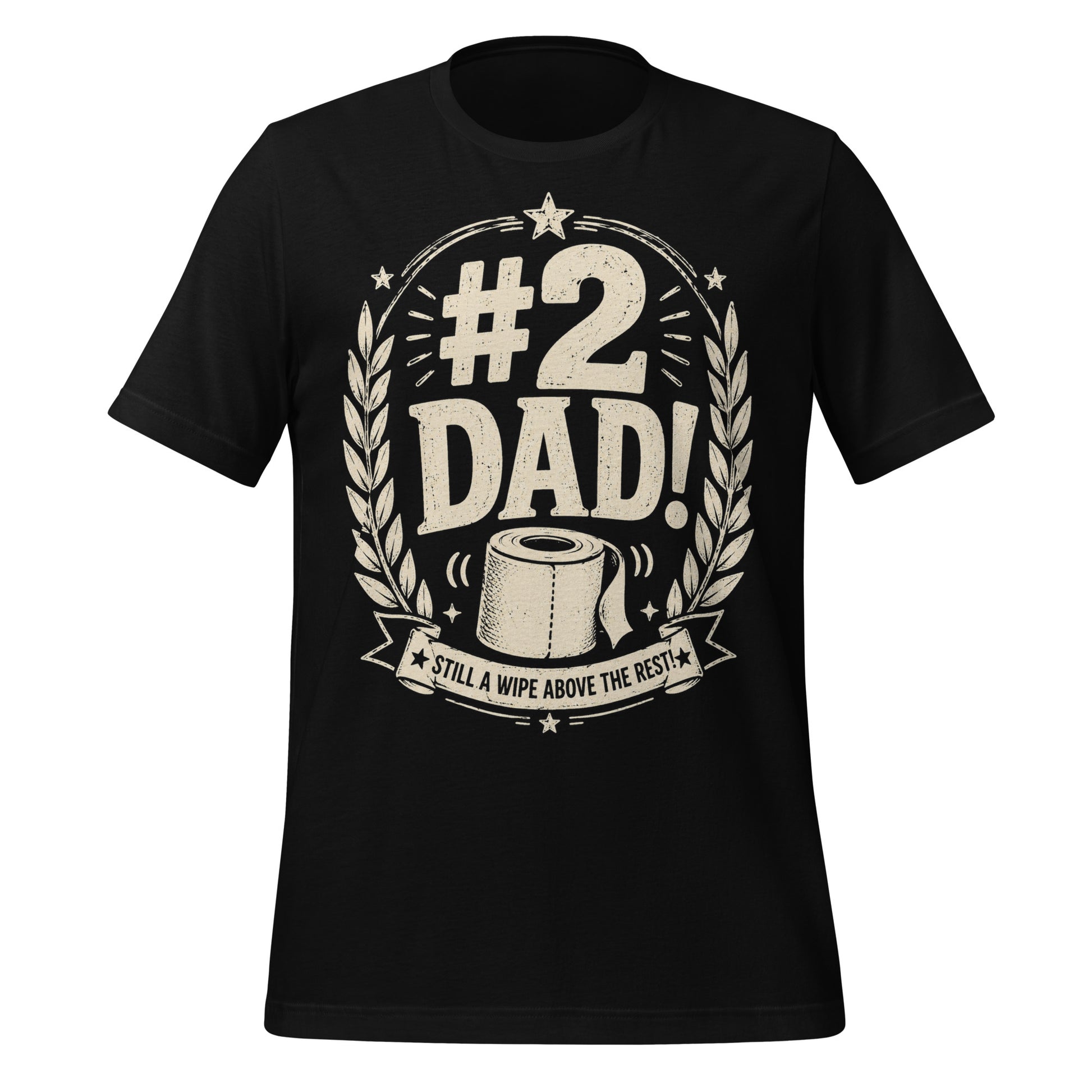 A black graphic tee featuring original Cinderpoint Studios artwork for #2 Dad, a one-color funny dad design with bold retro lettering, laurel accents, stars, a toilet paper roll illustration, and the phrase Still a Wipe Above the Rest!