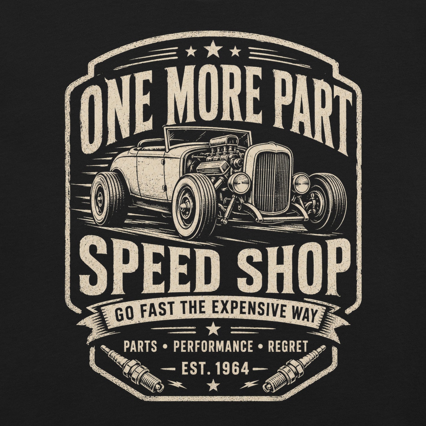 A black graphic tee featuring original Cinderpoint Studios artwork for One More Part Speed Shop, a funny vintage speed shop design with a classic hot rod, bold lettering, spark plug details, and the slogan Go Fast the Expensive Way.