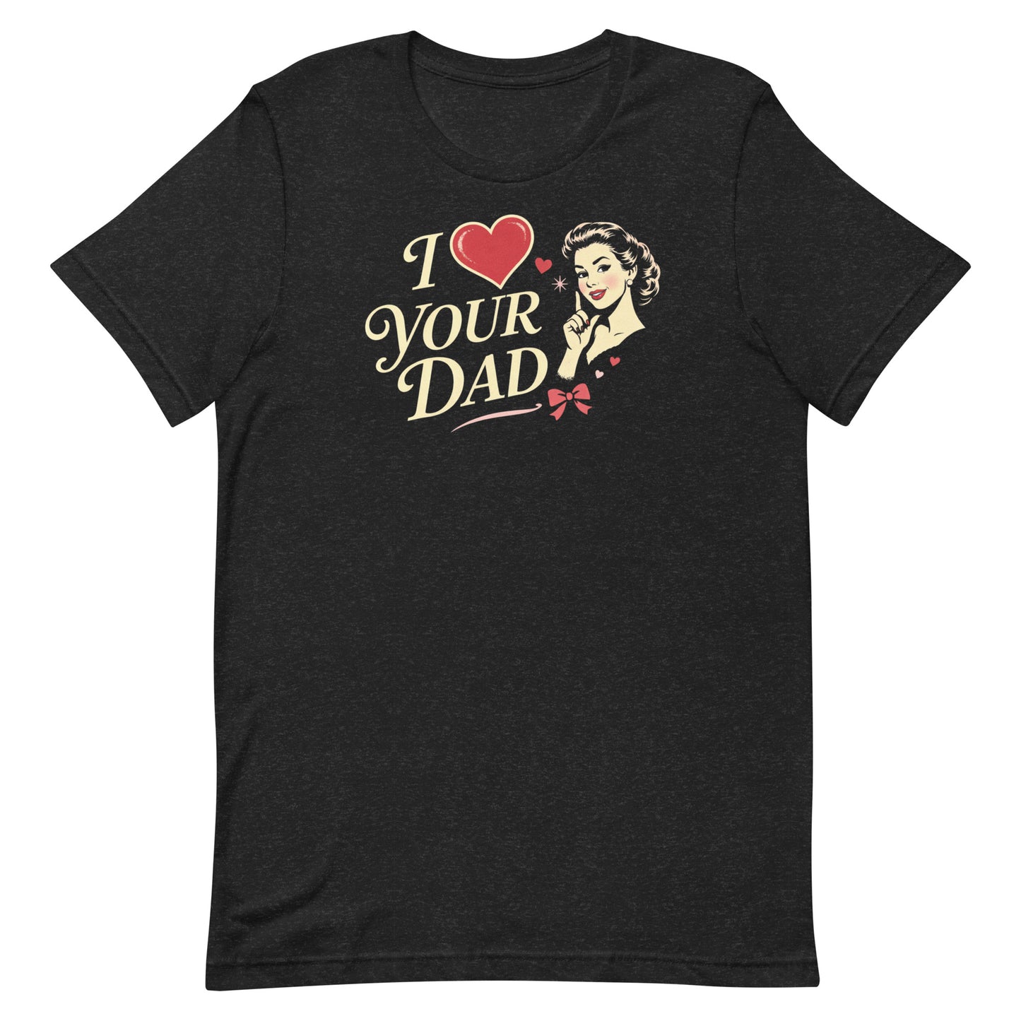 Heather black retro graphic t-shirt featuring the phrase I Heart Your Dad in cream lettering with a red heart, pink bow accents, and a vintage-inspired woman smiling with a playful expression.