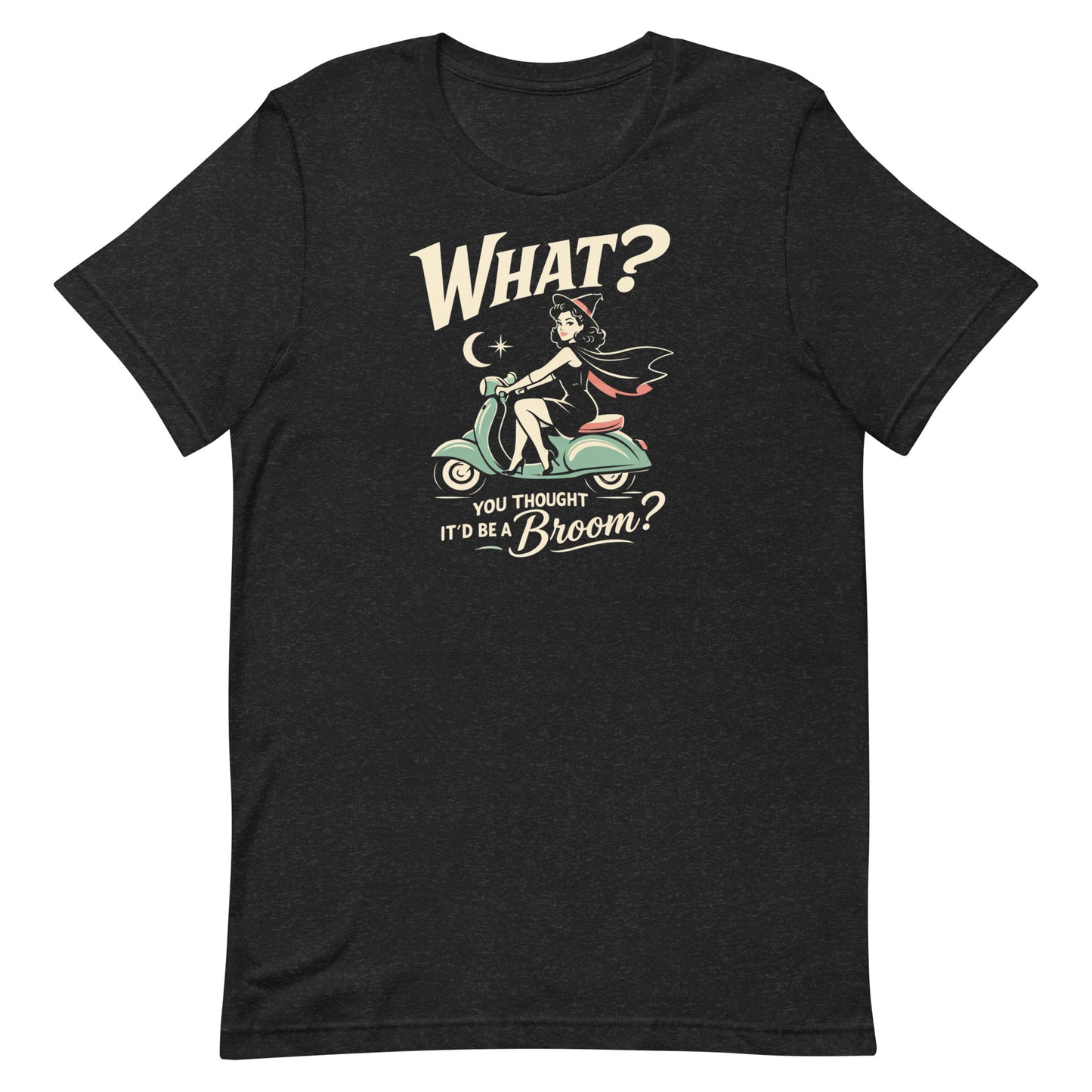 Heathered Black retro graphic t-shirt featuring a vintage-inspired witch riding a mint Vespa with the phrase What? You Thought It’d Be a Broom? in cream lettering.