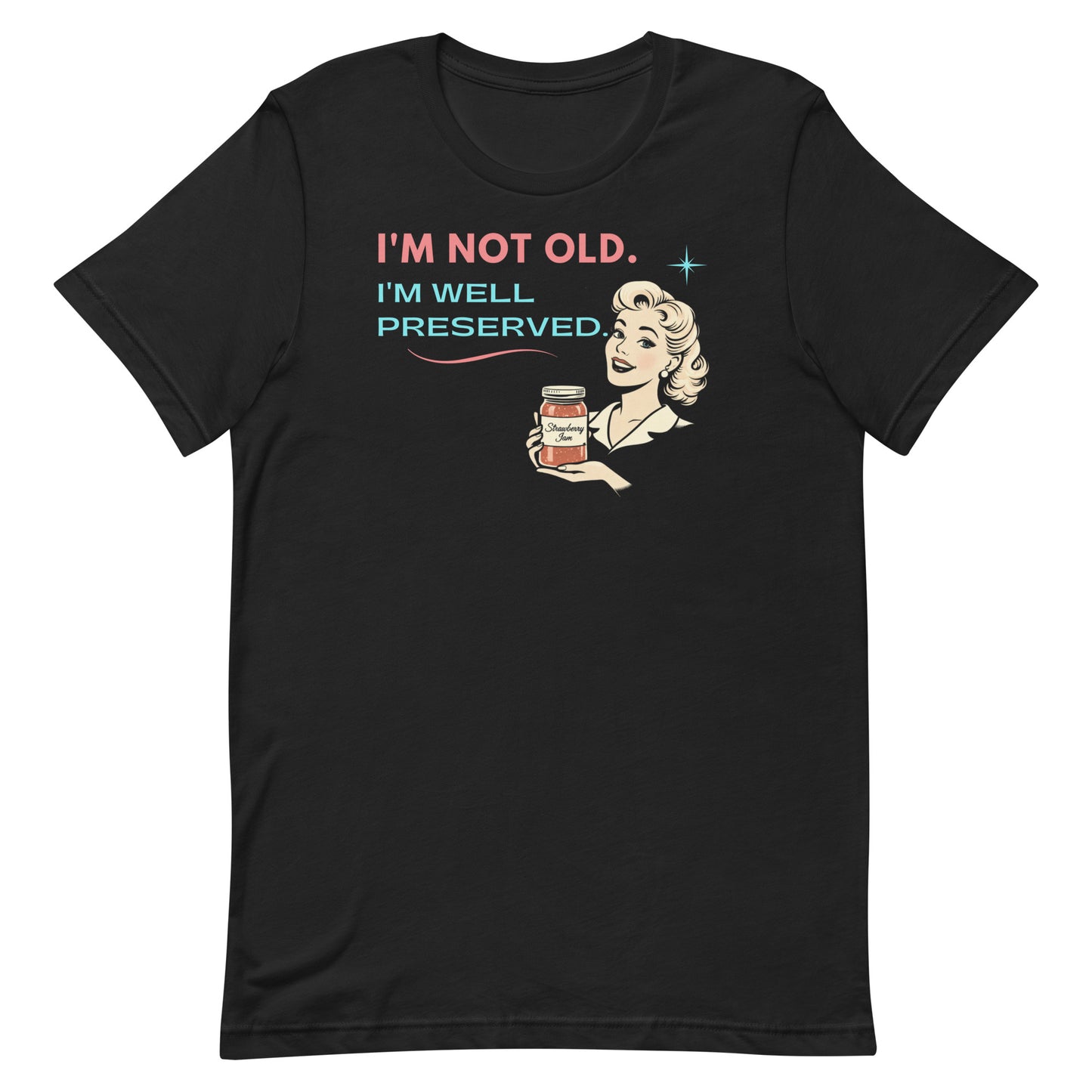 Vintage black retro graphic t-shirt featuring a smiling vintage-inspired woman holding a jar of strawberry jam with the phrase I’m Not Old, I’m Well Preserved in coral and aqua lettering.